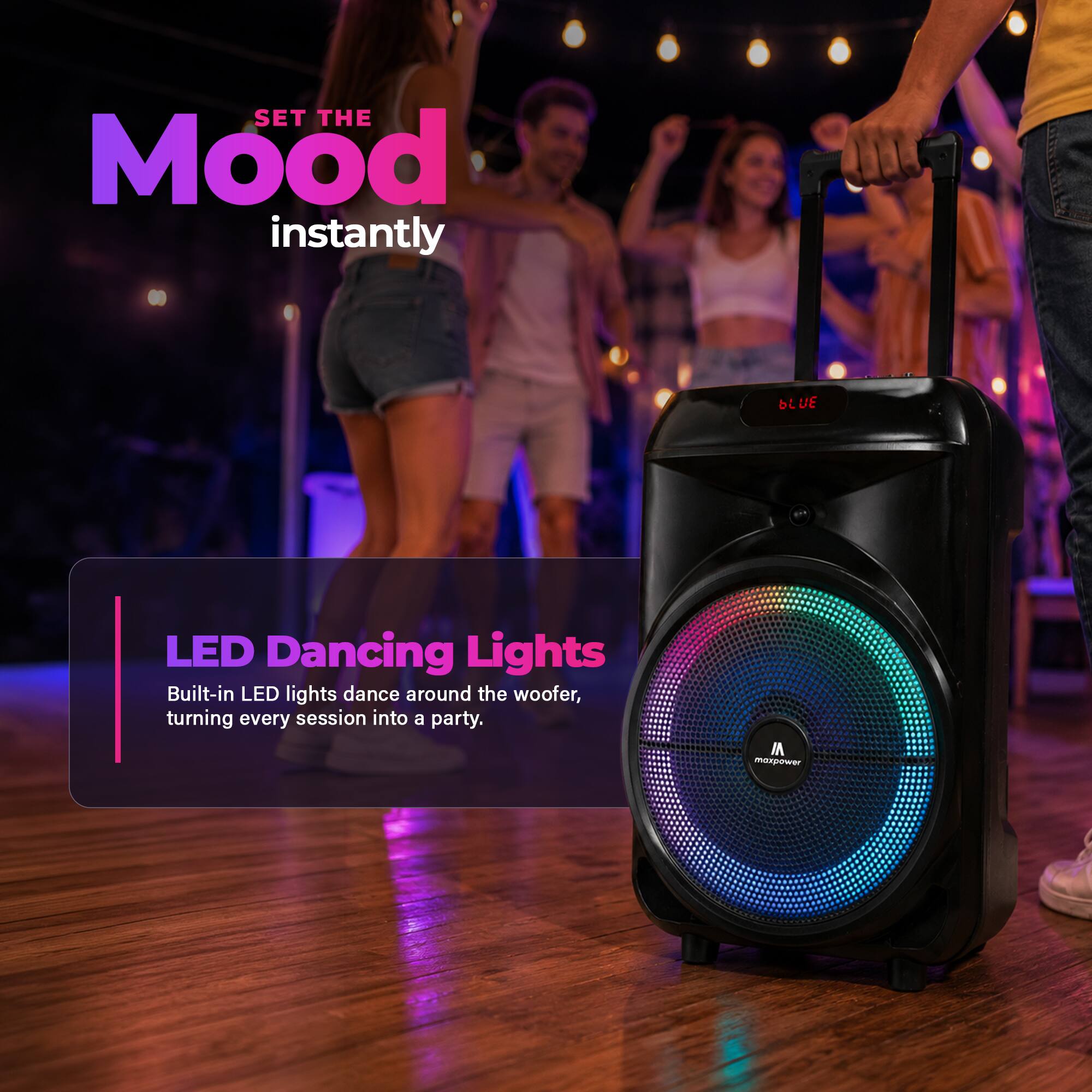 SET THE Mood instantly

BLUE LED Dancing Lights

Built-in LED lights dance around the woofer, turning every session into a party.