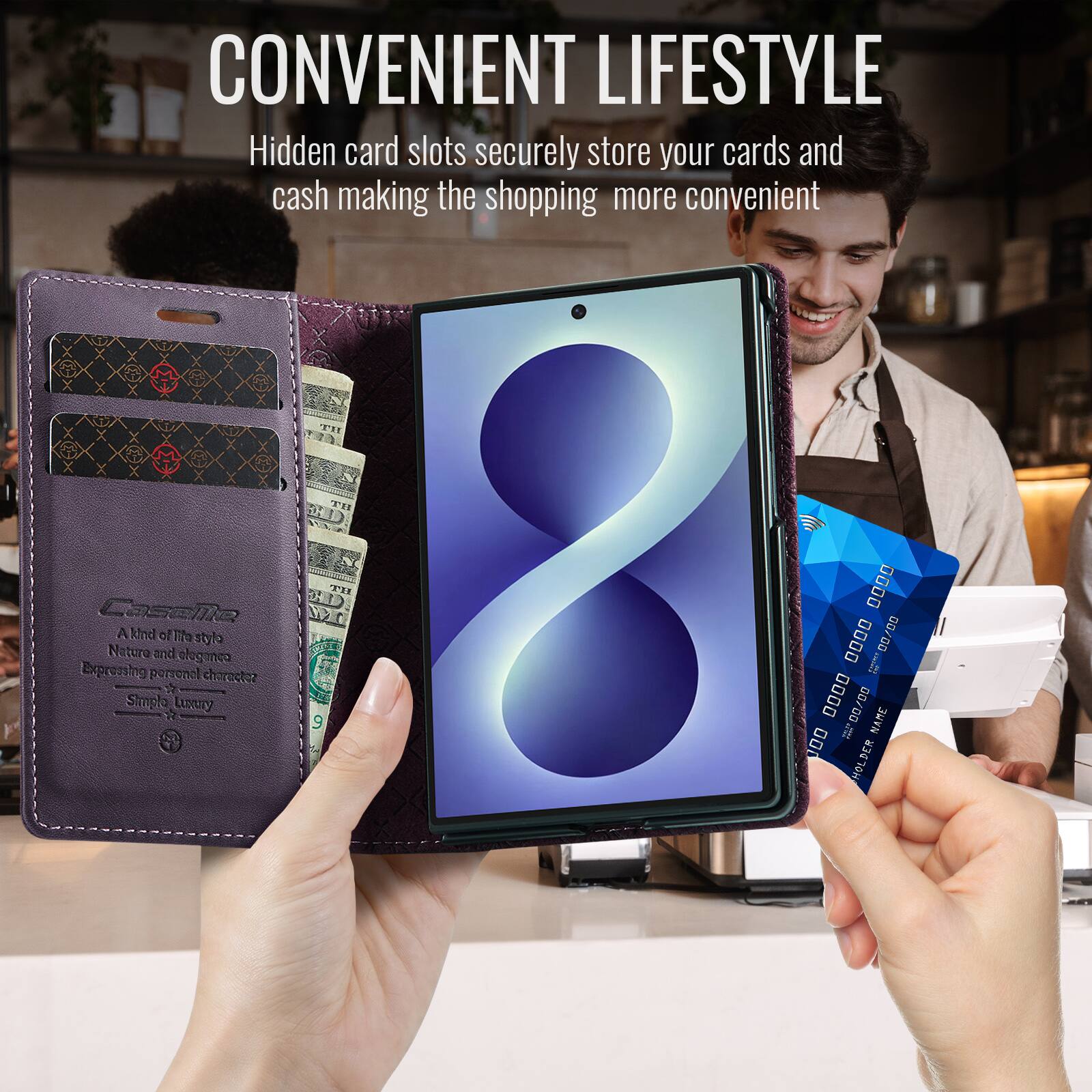 CONVENIENT LIFESTYLE  
Hidden card slots securely store your cards and cash making the shopping more convenient

CaseMe  
A kind of Un style  
Nature and elegance  
Expressing personal character  
Simple Luxury

TH 9  
0000 0000 100% 00/00  
0000 00/00  
NAME 000 HOLDER