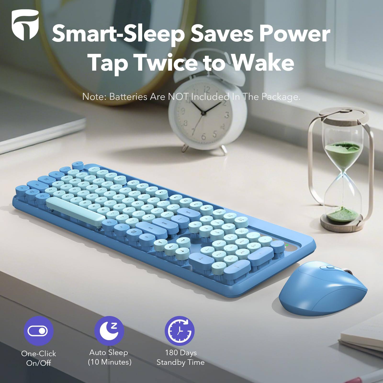 Smart-Sleep Saves Power  
Tap Twice to Wake  

Note: Batteries Are NOT Included In The Package.  

One-Click On/Off  
Auto Sleep (10 Minutes)  
180 Days Standby Time