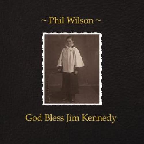 Phil Wilson - God Bless Jim Kennedy   - VINYL LP price history on PriceWatchPro