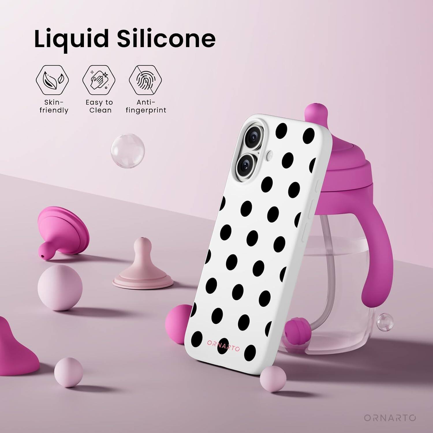 Liquid Silicone  
Skin-friendly  
Easy to Clean  
Anti-fingerprint  
ORNARTO