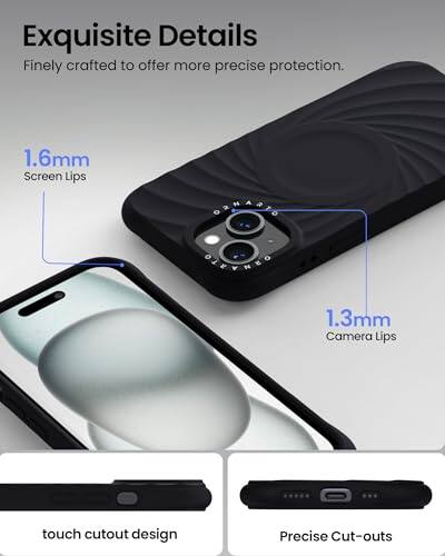 Exquisite Details  
Finely crafted to offer more precise protection.  
1.6mm Screen Lips  
1.3mm Camera Lips  
touch cutout design  
Precise Cut-outs