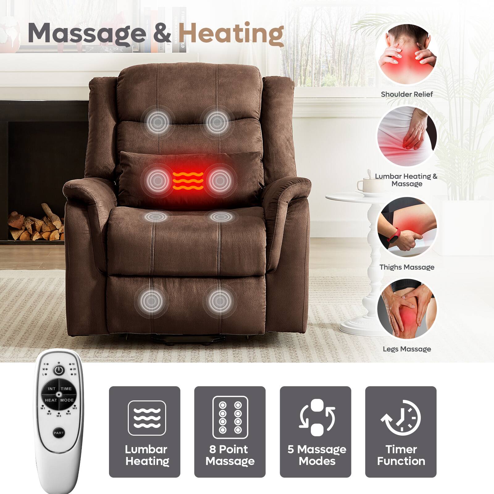 Massage & Heating

- Shoulder Relief
- Lumbar Heating & Massage
- Thighs Massage
- Legs Massage

- Lumbar Heating
- 8 Point Massage
- 5 Massage Modes
- Timer Function

INT TIME
HEAT MODE
PART