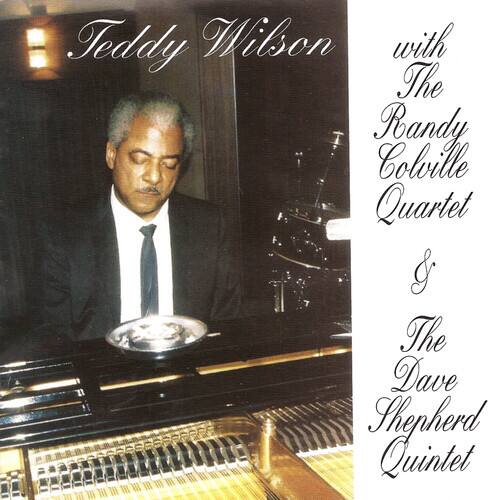 Teddy Wilson  
with The Randy Colville Quartet & The Dave Shepherd Quintet