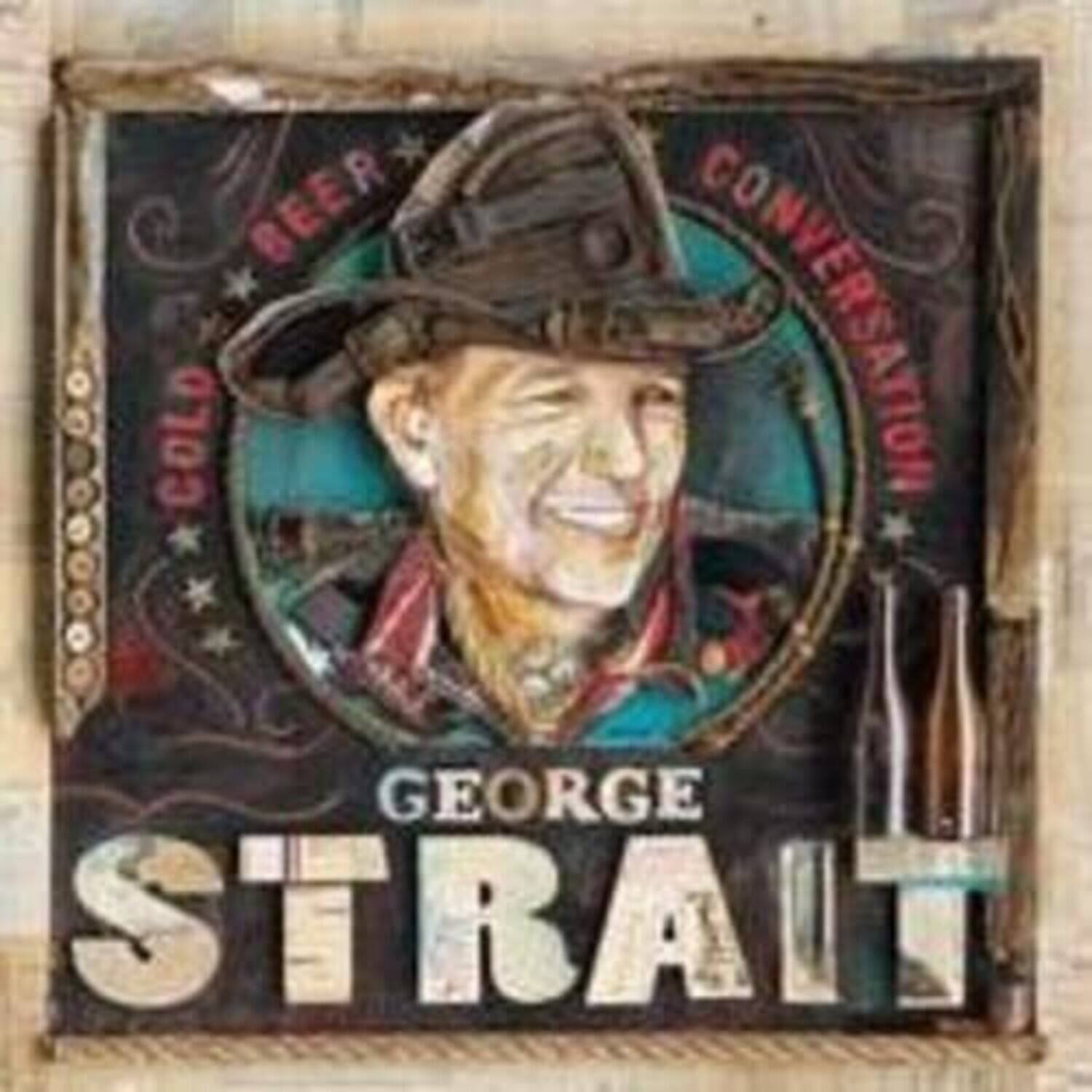 BEER  
COLD  
CONVERSATION  
GEORGE STRAIT