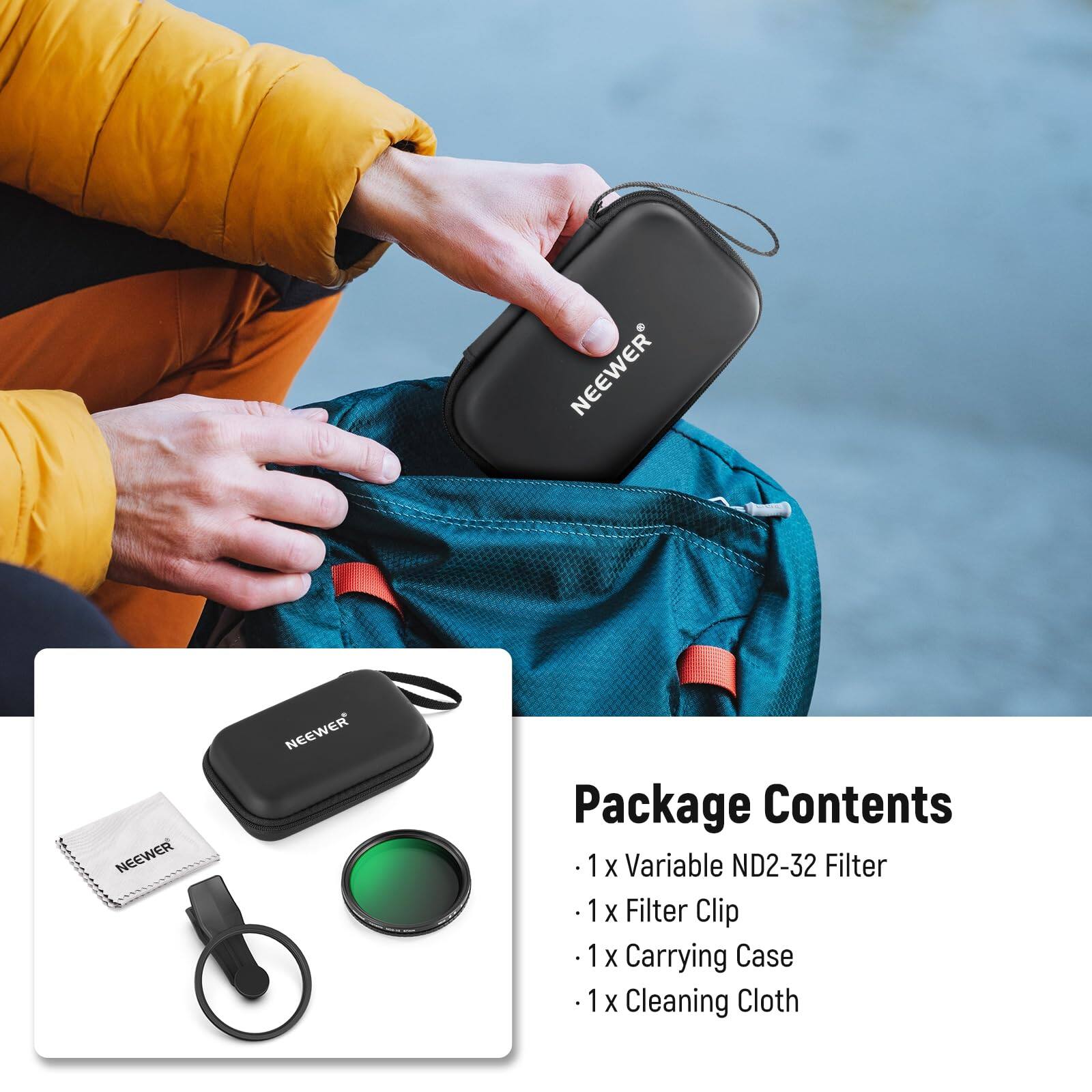 NEEWER Package Contents  
1 X Variable ND2-32 Filter  
1 X Filter Clip  
1 X Carrying Case  
1 X Cleaning Cloth