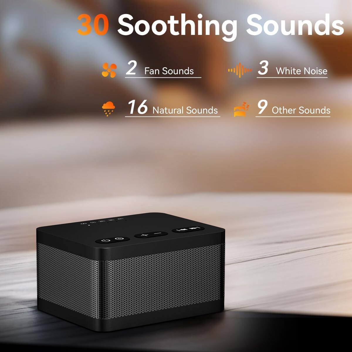 30 Soothing Sounds  
2 Fan Sounds  
3 White Noise  
16 Natural Sounds  
9 Other Sounds