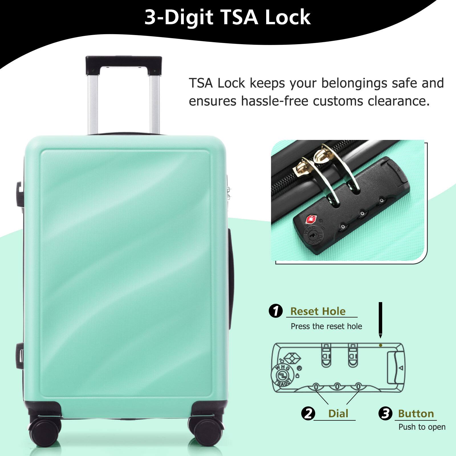 3-Digit TSA Lock

TSA Lock keeps your belongings safe and ensures hassle-free customs clearance.

1. Reset Hole
   Press the reset hole

2. Dial

3. Button
   Push to open