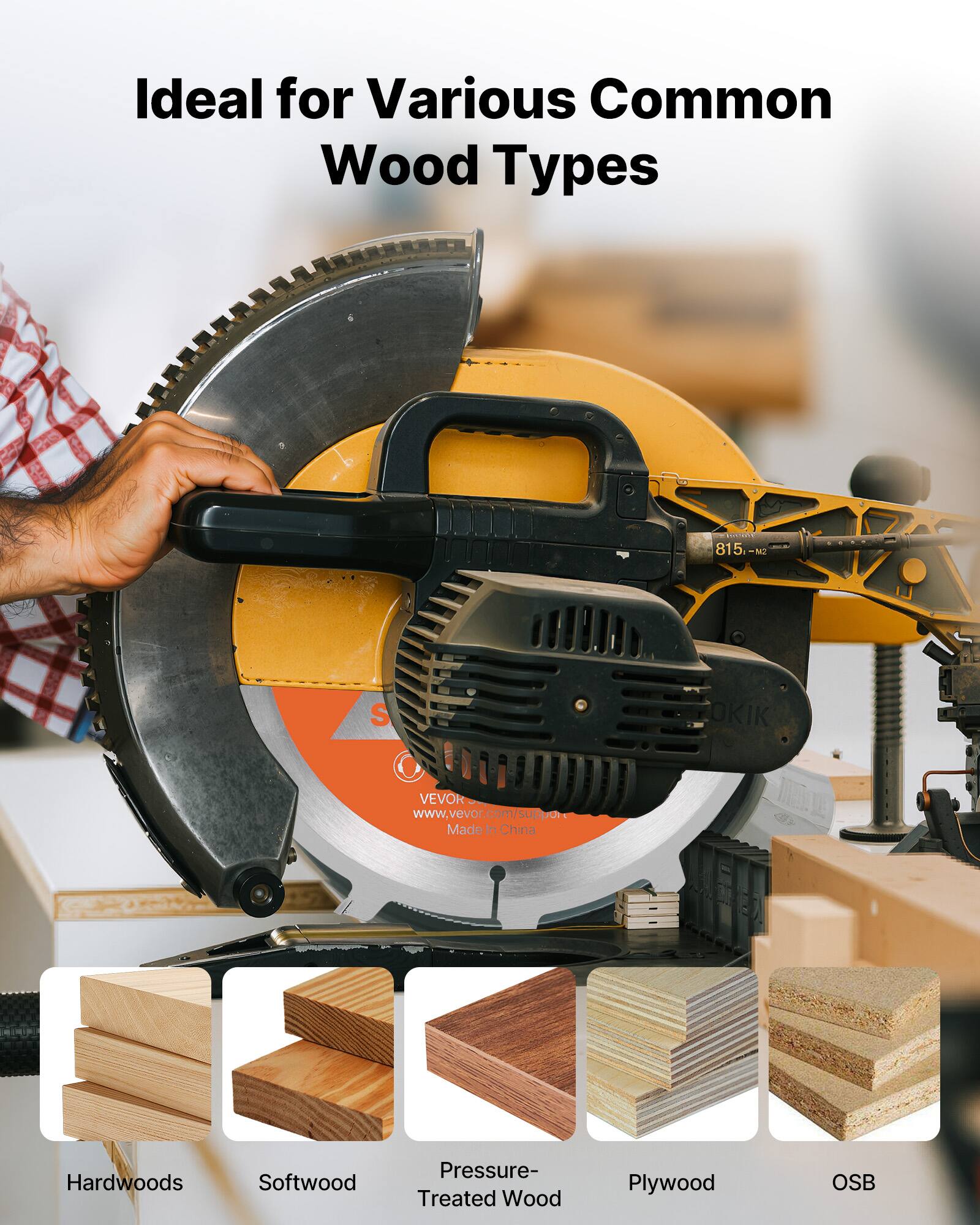 Ideal for Various Common Wood Types

- Hardwoods
- Softwood
- Pressure-Treated Wood
- Plywood
- OSB

Made in China

815 N S OKIK VEVOR www.vevor.com/support