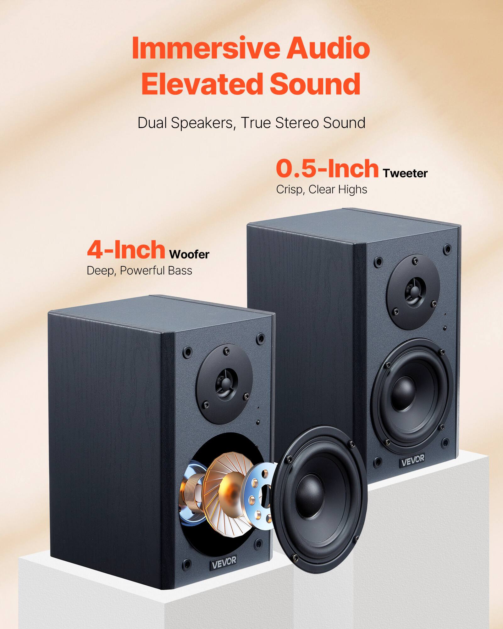 Immersive Audio Elevated Sound
Dual Speakers, True Stereo Sound
0.5-Inch Tweeter
Crisp, Clear Highs
4-Inch Woofer
Deep, Powerful Bass
VEVOR
VEVOR