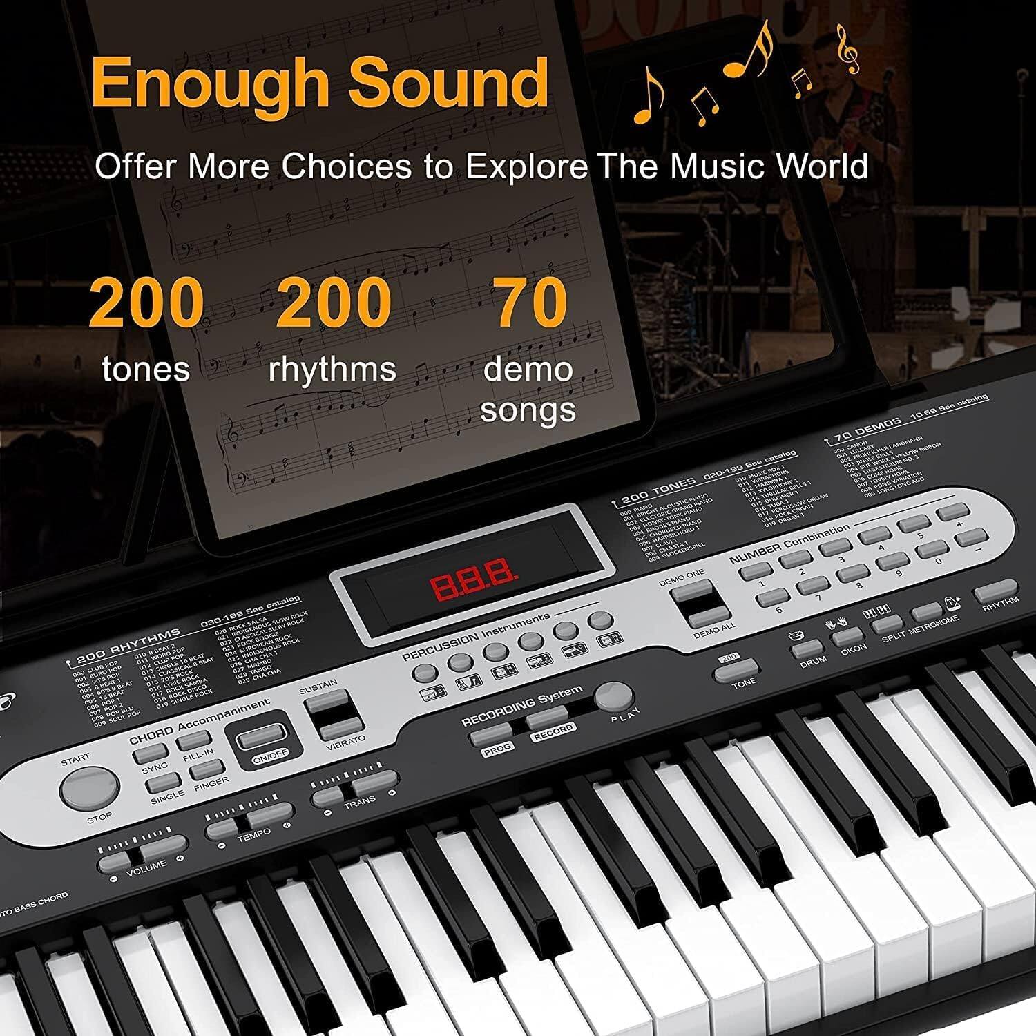 Enough Sound  
Offer More Choices to Explore The Music World  

200 tones  
200 rhythms  
70 demo songs  

1200 RHYTHMS  
1200 TONES  

NUMBER Combination  
1 2 3 4 5 6 7 8 9 0  

PERCUSSION  
DRUM  
SPLIT METRONOME  
RECORDING SYSTEM  

CHORD Accompaniment  
START  
STOP  
SYNC  
SINGLE  
FINGER  
VIBRATO  
TRANS  

VOLUME  
TEMPO  

RECORD  
PLAY  

DEMO ONE  
DEMO ALL  

TONE  
RHYTHM  

8.8.8.