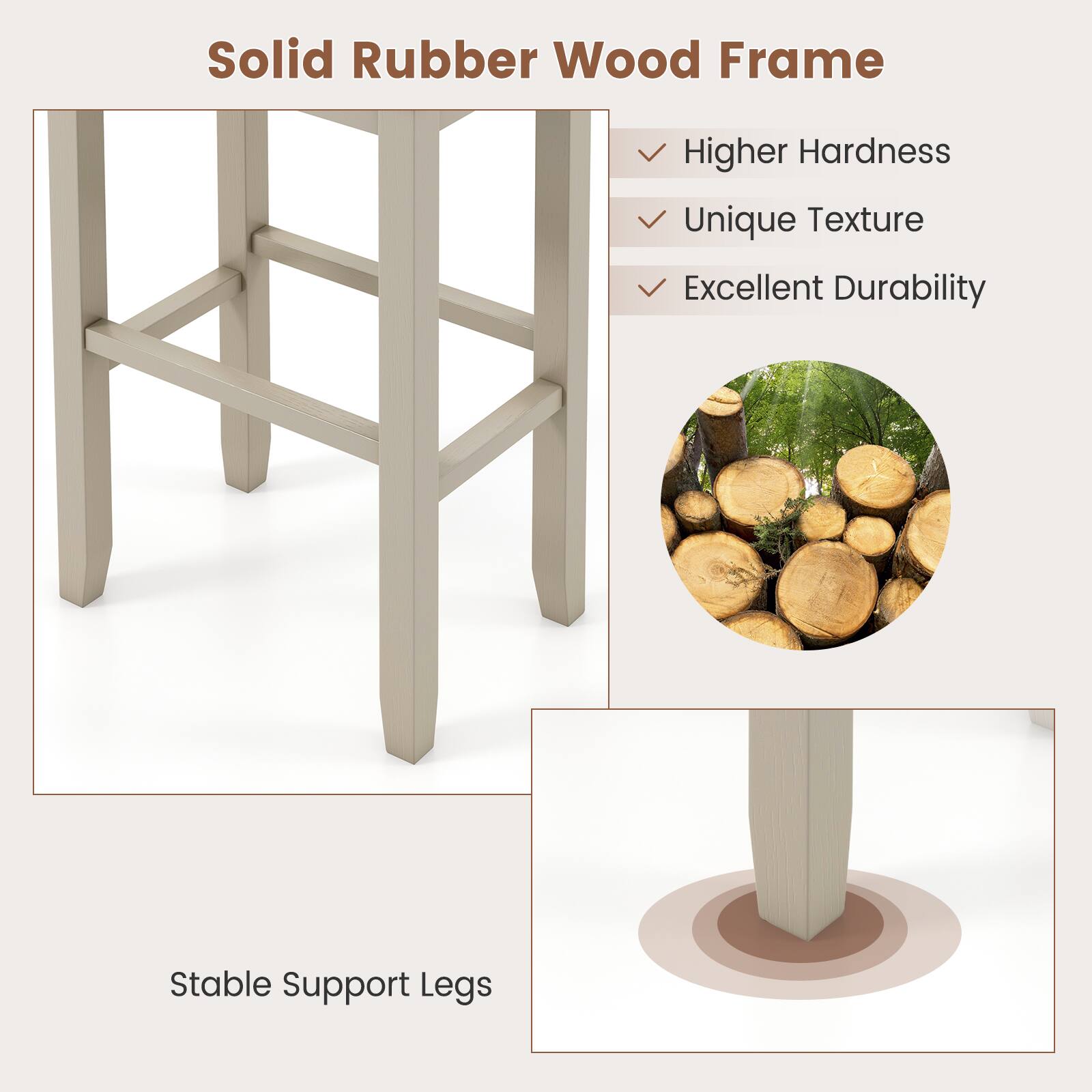 Solid Rubber Wood Frame

Higher Hardness
Unique Texture
Excellent Durability
Stable Support Legs