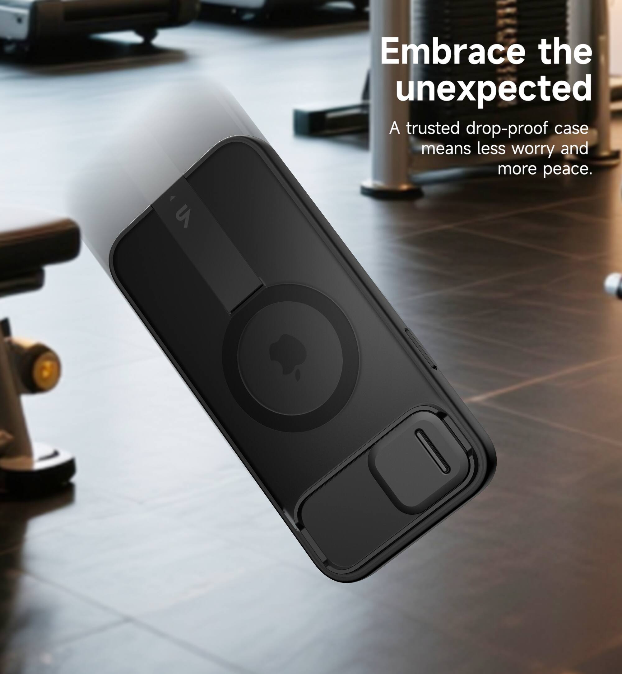 Embrace the unexpected  
A trusted drop-proof case means less worry and more peace.