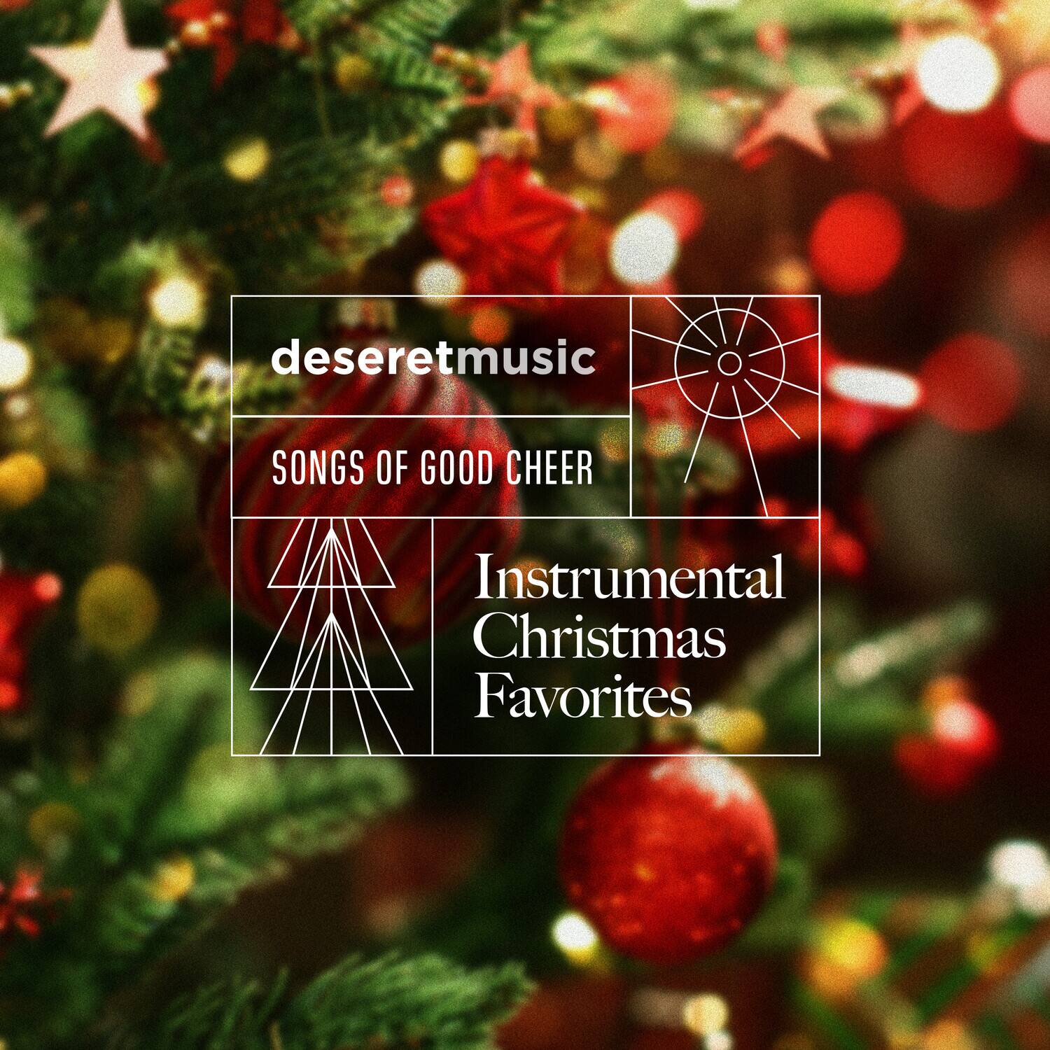 deseretmusic  
SONGS OF GOOD CHEER  
Instrumental Christmas Favorites