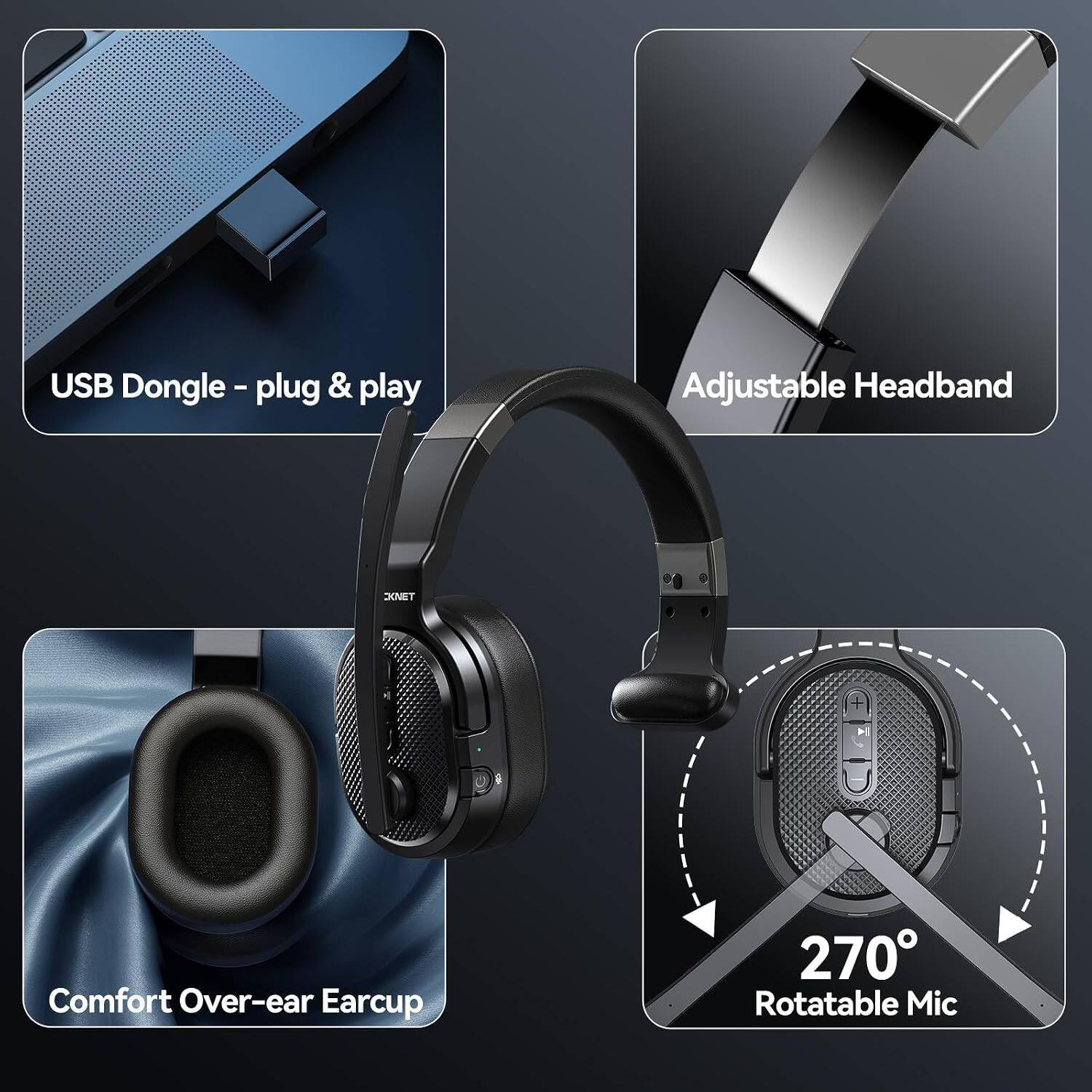 USB Dongle - plug & play  
Adjustable Headband  
Comfort Over-ear Earcup  
270° Rotatable Mic