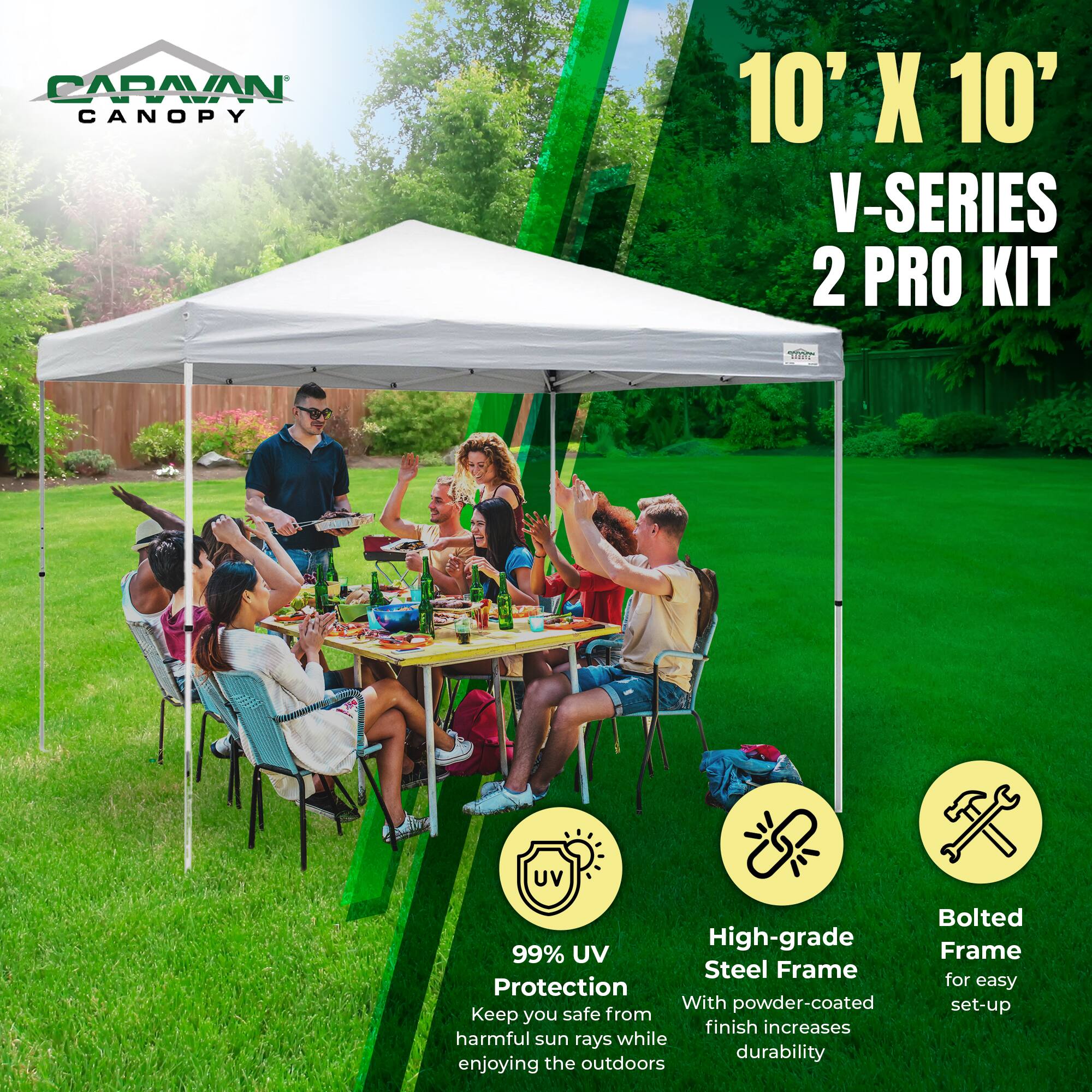 CARAVAN CANOPY

10' X 10' V-SERIES 2 PRO KIT

99% UV Protection
Keep you safe from harmful sun rays while enjoying the outdoors

High-grade Steel Frame
With powder-coated finish increases durability

Bolted Frame
for easy set-up