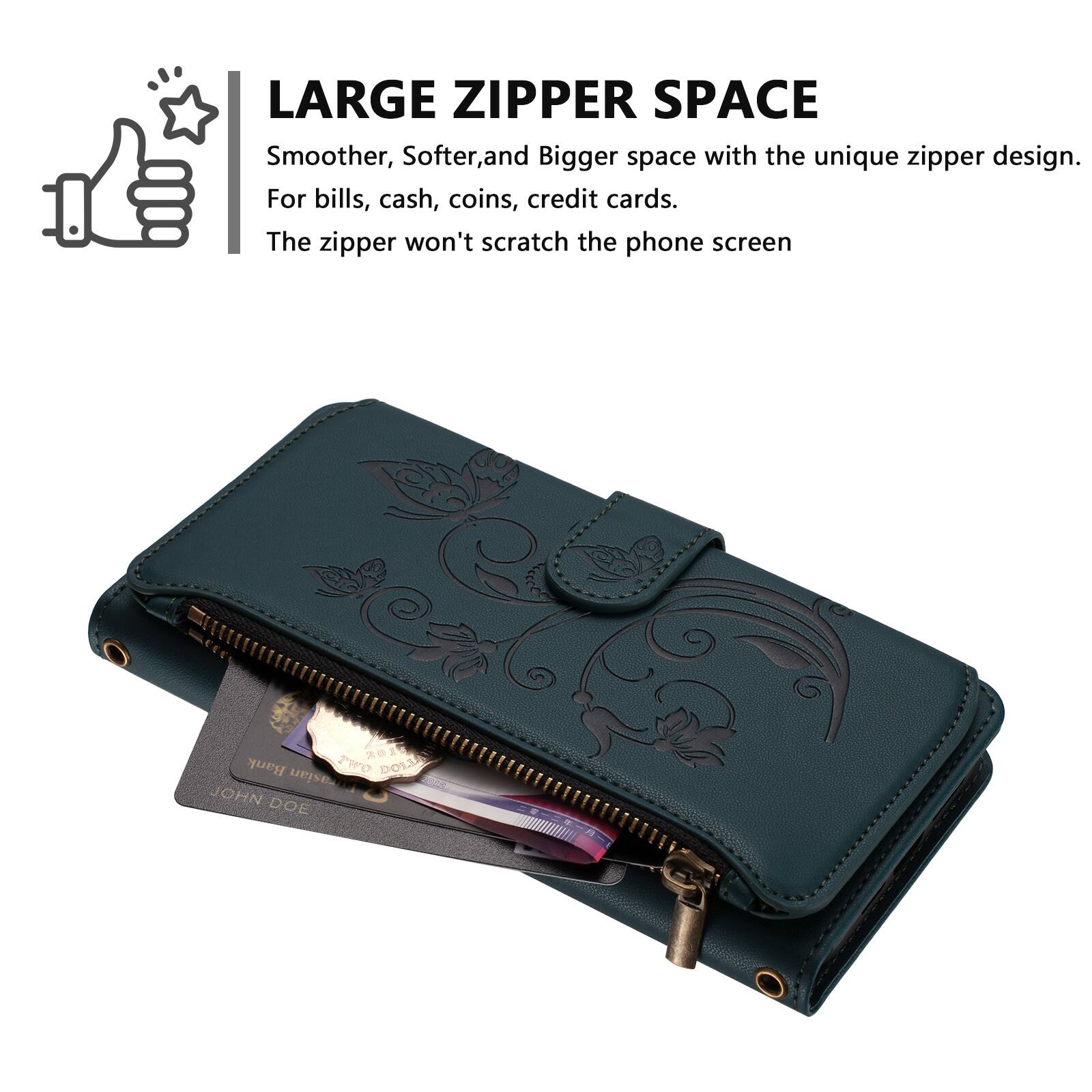 LARGE ZIPPER SPACE  
Smoother, Softer, and Bigger space with the unique zipper design.  
For bills, cash, coins, credit cards.  
The zipper won't scratch the phone screen.