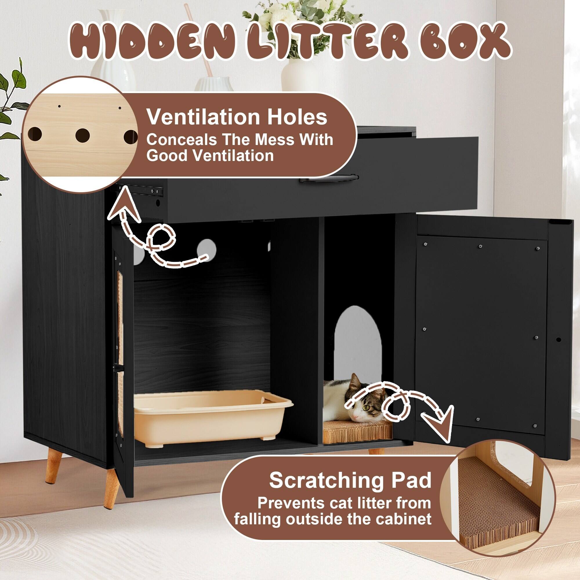 HIDDEN LITTER BOX

Ventilation Holes
Conceals The Mess With Good Ventilation

Scratching Pad
Prevents cat litter from falling outside the cabinet