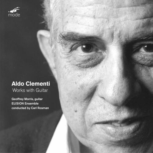 Aldo Clementi  
Works with Guitar  
Geoffrey Morris, guitar  
ELISION Ensemble  
conducted by Carl Rosman