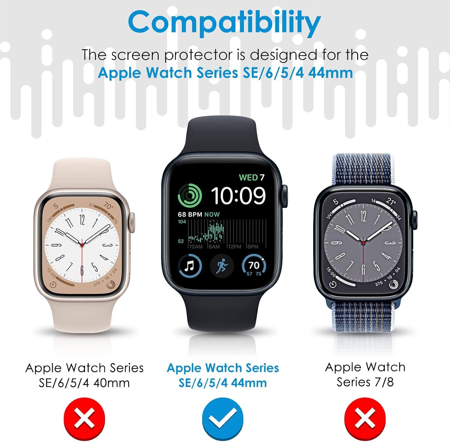 Compatibility  
The screen protector is designed for the Apple Watch Series SE/6/5/4 44mm

Apple Watch Series SE/6/5/4 40mm  
Apple Watch Series SE/6/5/4 44mm  
Apple Watch Series 7/8