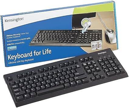Kensington Lifetime 104-Key Keyboard

- Lifetime Warranty
- Never boy (likely "Never buy" or "Never worry")
- Sealed membrane
- USB/PS2 compatibility
- Keyboard for Life

Kensington 104-Key Keyboard