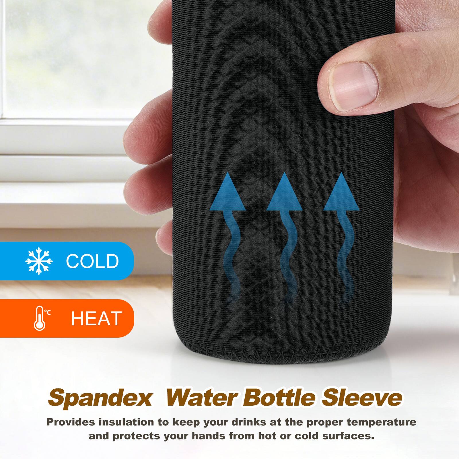 COLD "HEAT Spandex Water Bottle Sleeve Provides insulation to keep your drinks at the proper temperature and protects your hands from hot or cold surfaces.