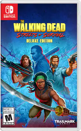 NINTENDO SWITCH. THE WALKING DEAD: STREETS OF SURVIVAL DELUXE EDITION MATURE 17+ JEUNES ADULTES 17+ M ESRB TRAILMARK GAMES - M (Mature 17+)