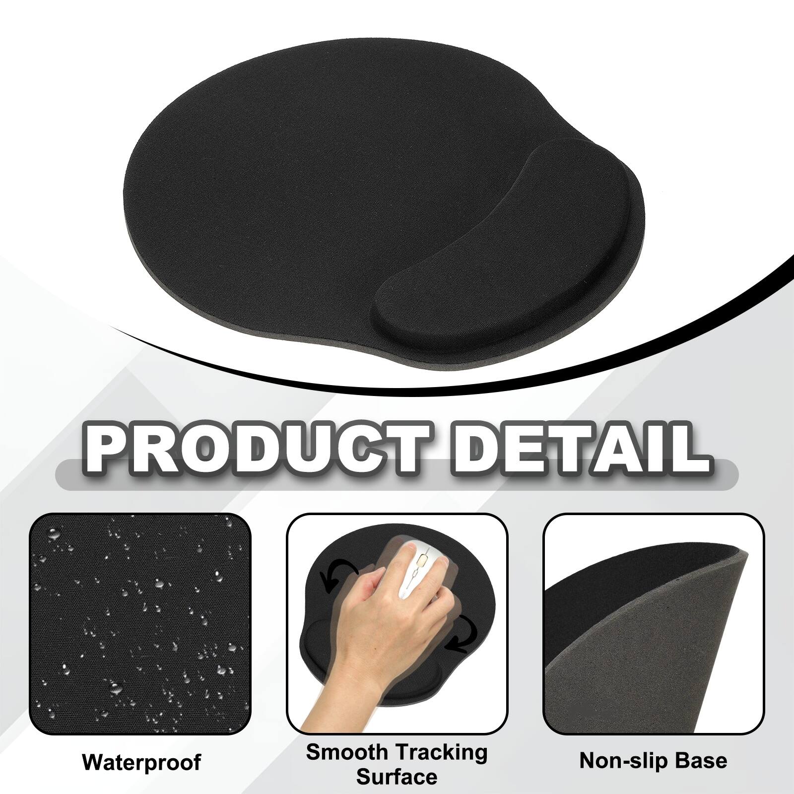 PRODUCT DETAIL  
- Waterproof  
- Smooth Tracking Surface  
- Non-slip Base