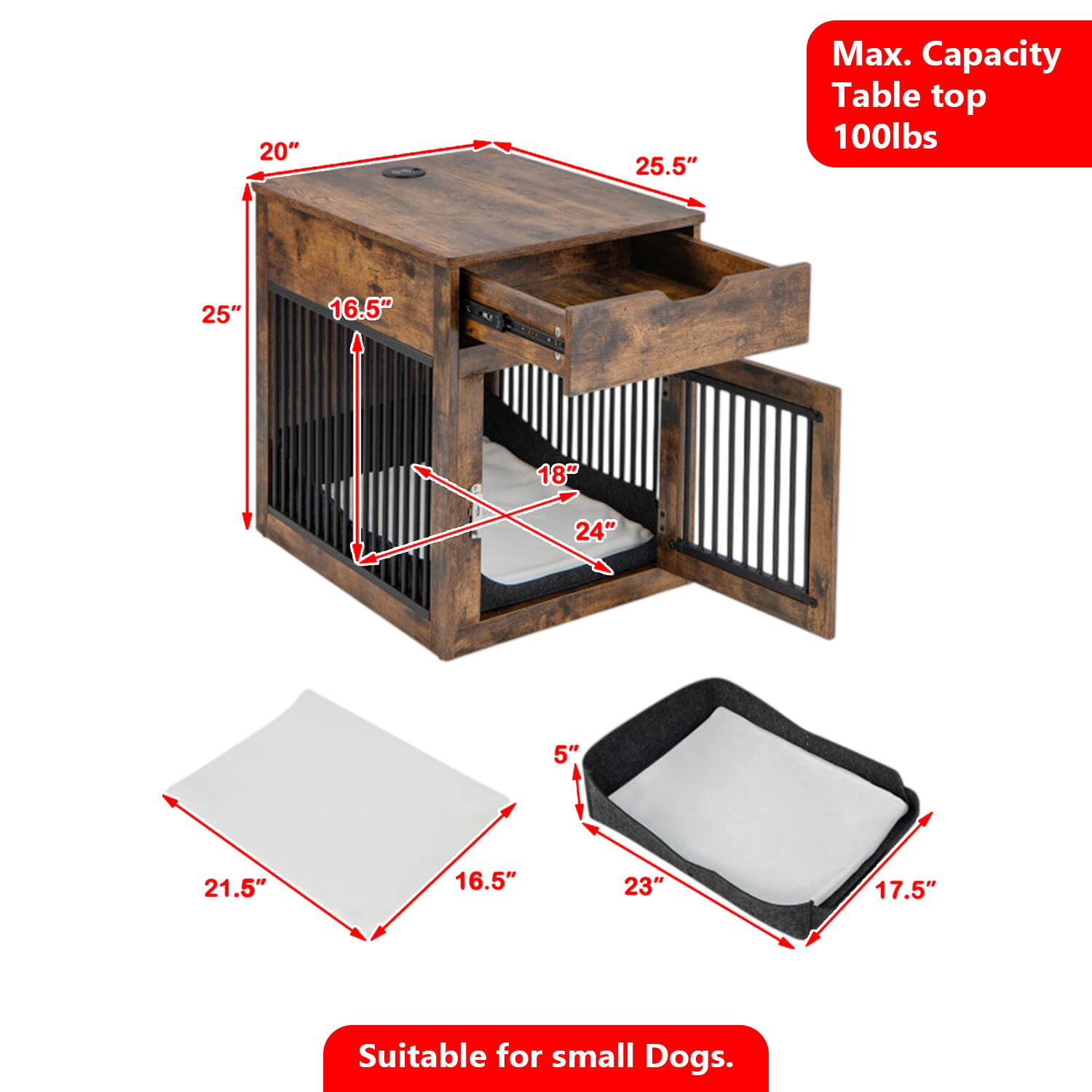 20" x 25.5" Max. Capacity Table top 100lbs  
25" x 16.5"  
18" x 24"  
5" x 21.5" x 16.5"  
23" x 17.5"  
Suitable for small Dogs.