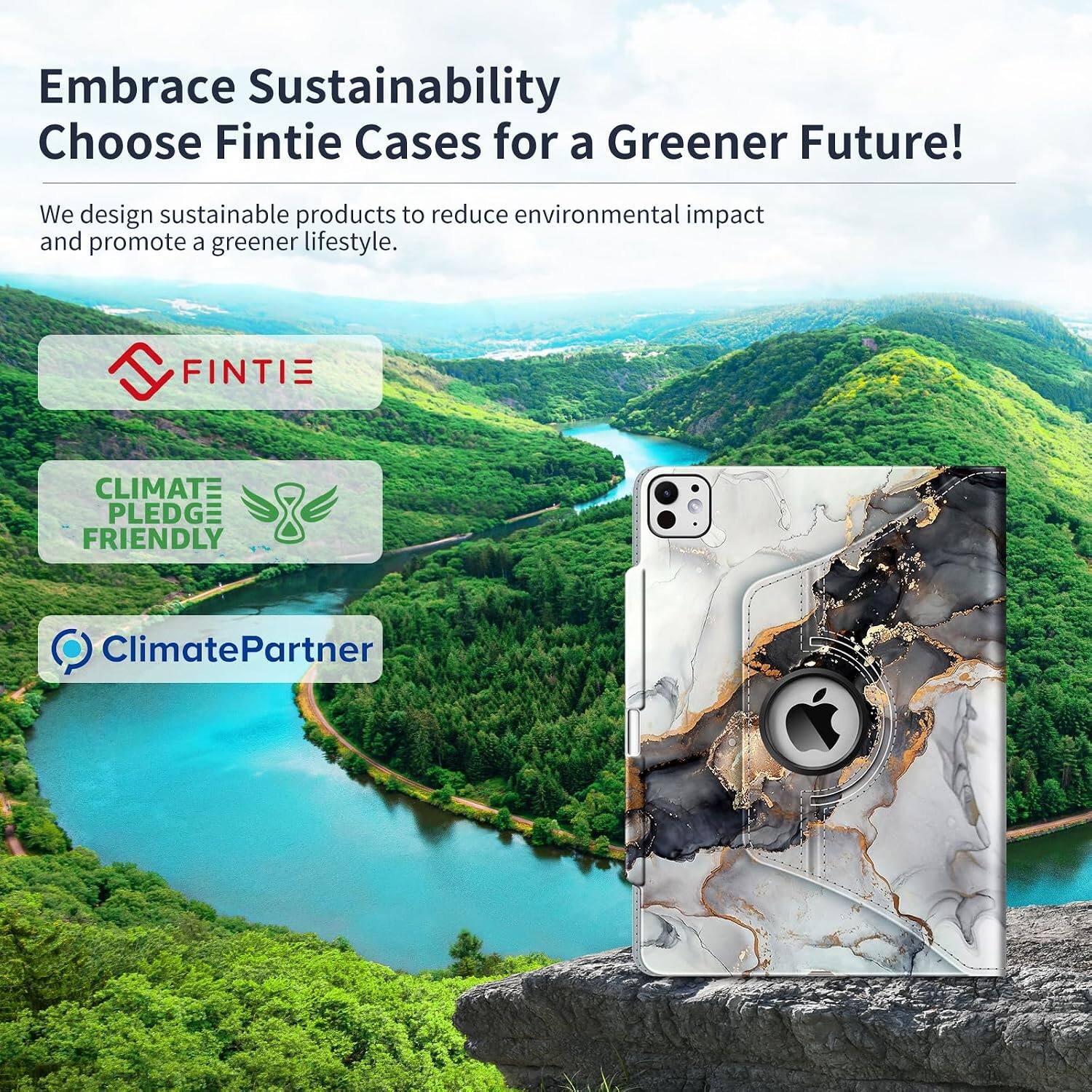 Embrace Sustainability  
Choose Fintie Cases for a Greener Future!  

We design sustainable products to reduce environmental impact and promote a greener lifestyle.  

FINTE  
CLIMATE PLEDGE FRIENDLY  
ClimatePartner