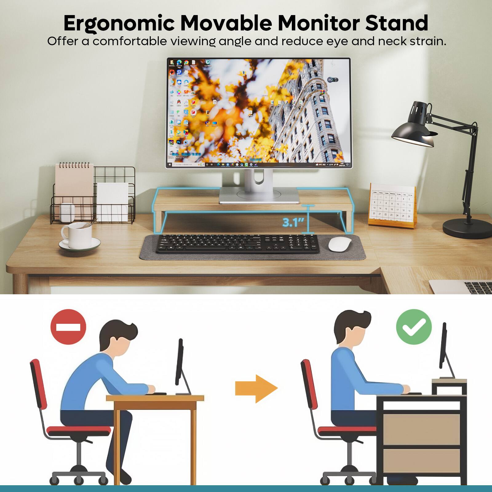 Ergonomic Movable Monitor Stand offers a comfortable viewing angle and reduces eye and neck strain.
