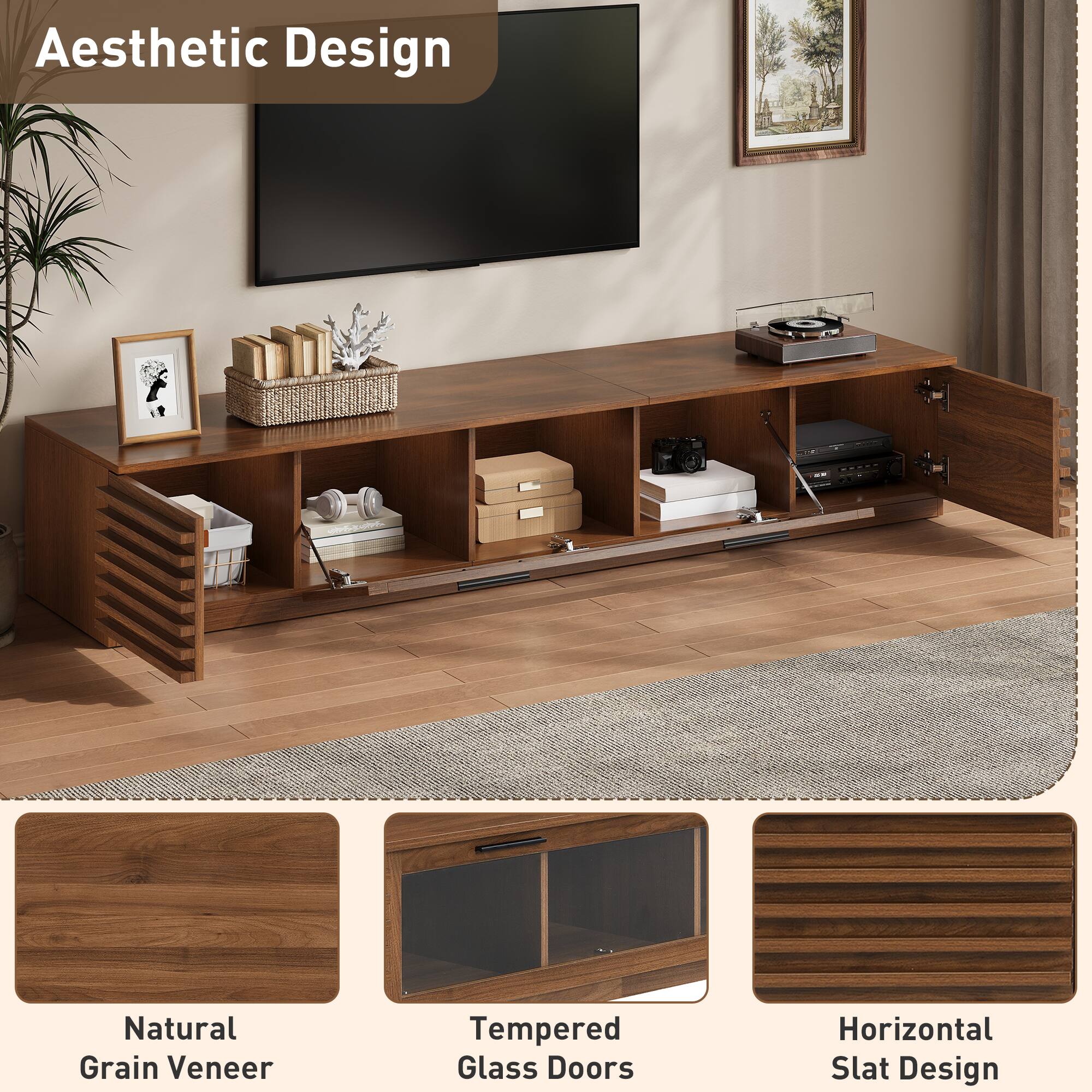 Aesthetic Design

- Natural Grain Veneer
- Tempered Glass Doors
- Horizontal Slat Design