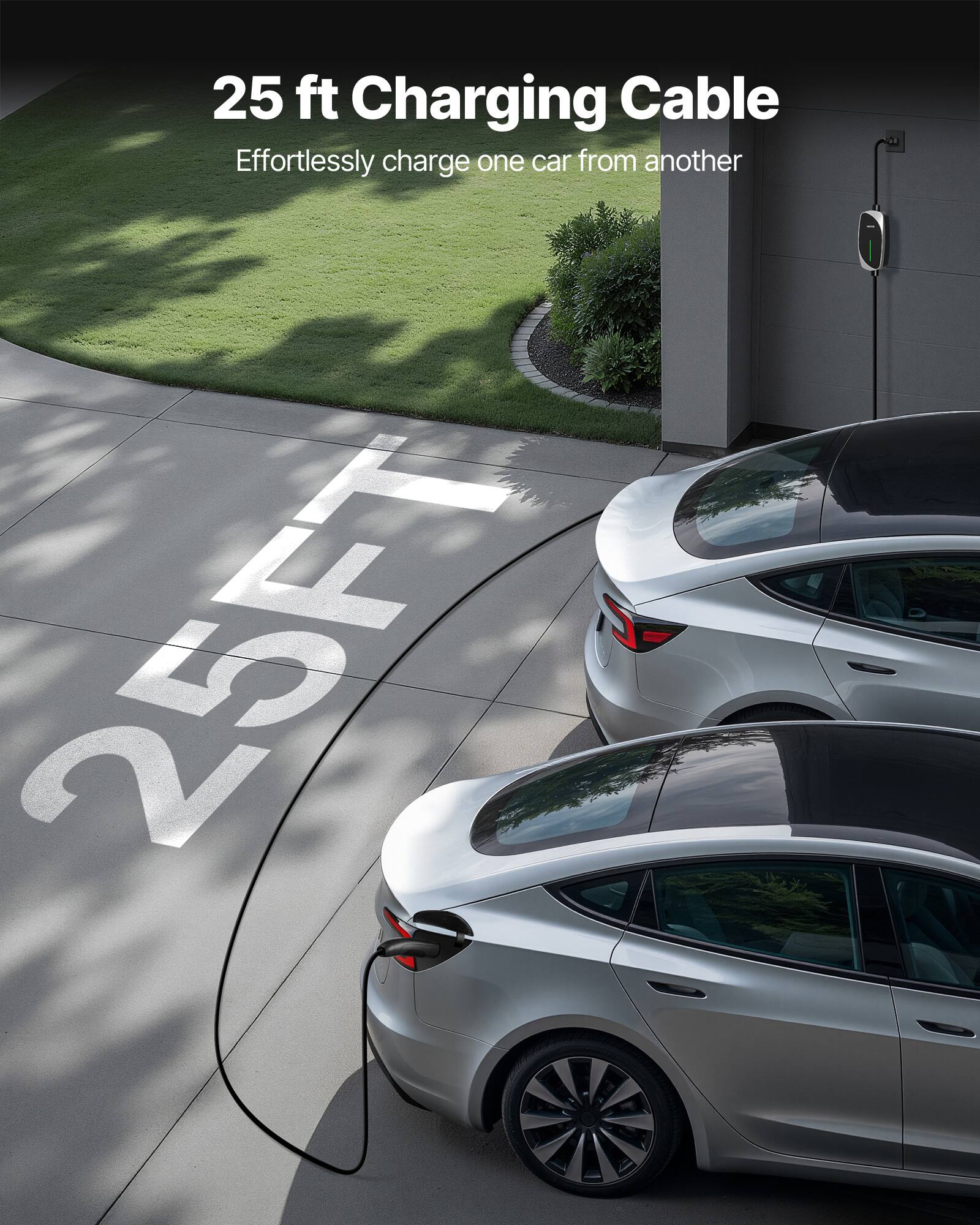 25 ft Charging Cable  
Effortlessly charge one car from another  
25FT