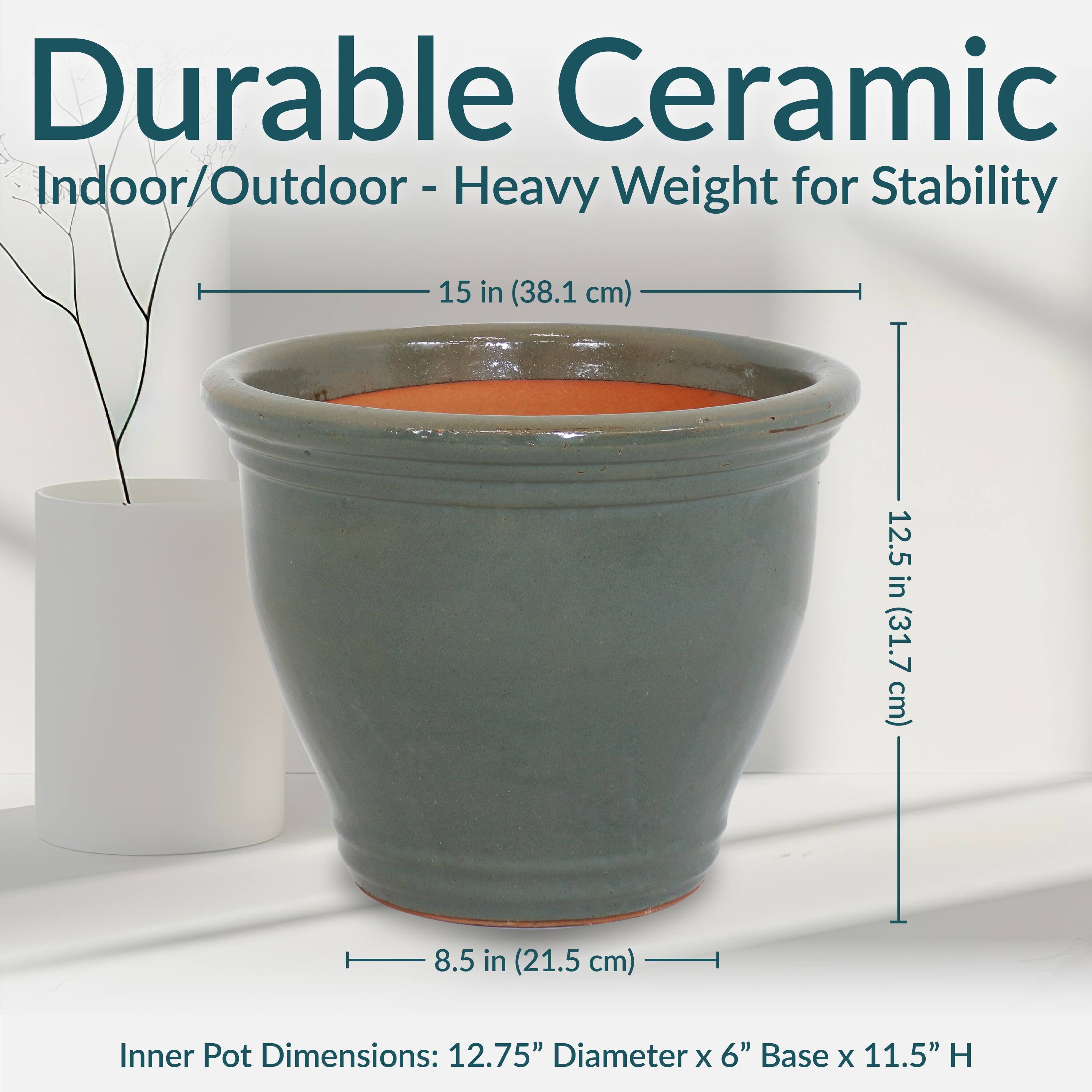 Durable Ceramic  
Indoor/Outdoor - Heavy Weight for Stability  

15 in (38.1 cm)  
12.5 in (31.7 cm)  
8.5 in (21.5 cm)  

Inner Pot Dimensions: 12.75" Diameter x 6" Base x 11.5" H