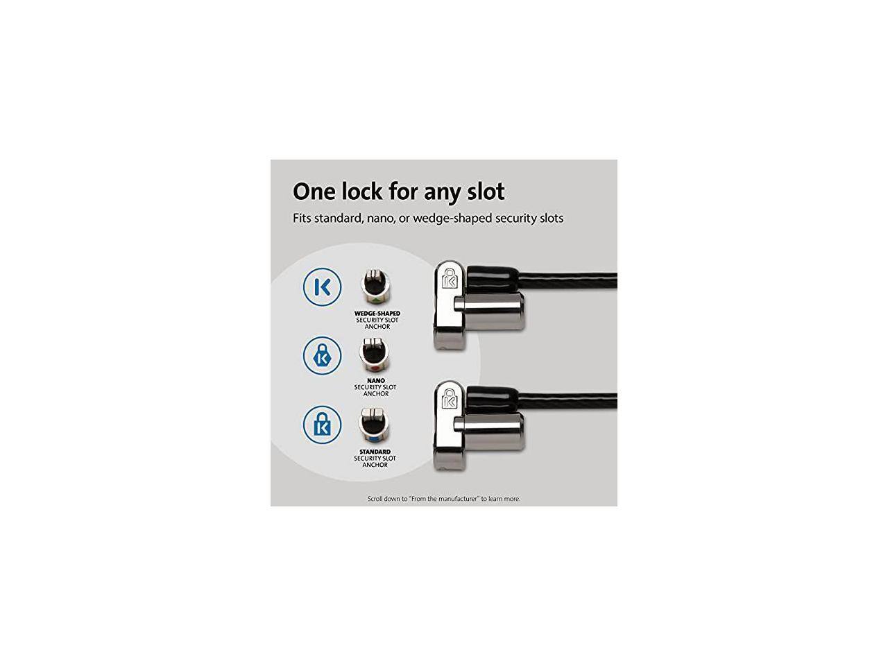 One lock for any slot  
Fits standard, nano, or wedge-shaped security slots  

- WEDGE-SHAPED SECURITY SLOT ANCHOR  
- NANO SECURITY SLOT ANCHOR  
- STANDARD SECURITY SLOT ANCHOR  

Scroll down to "From the manufacturer" to learn more.