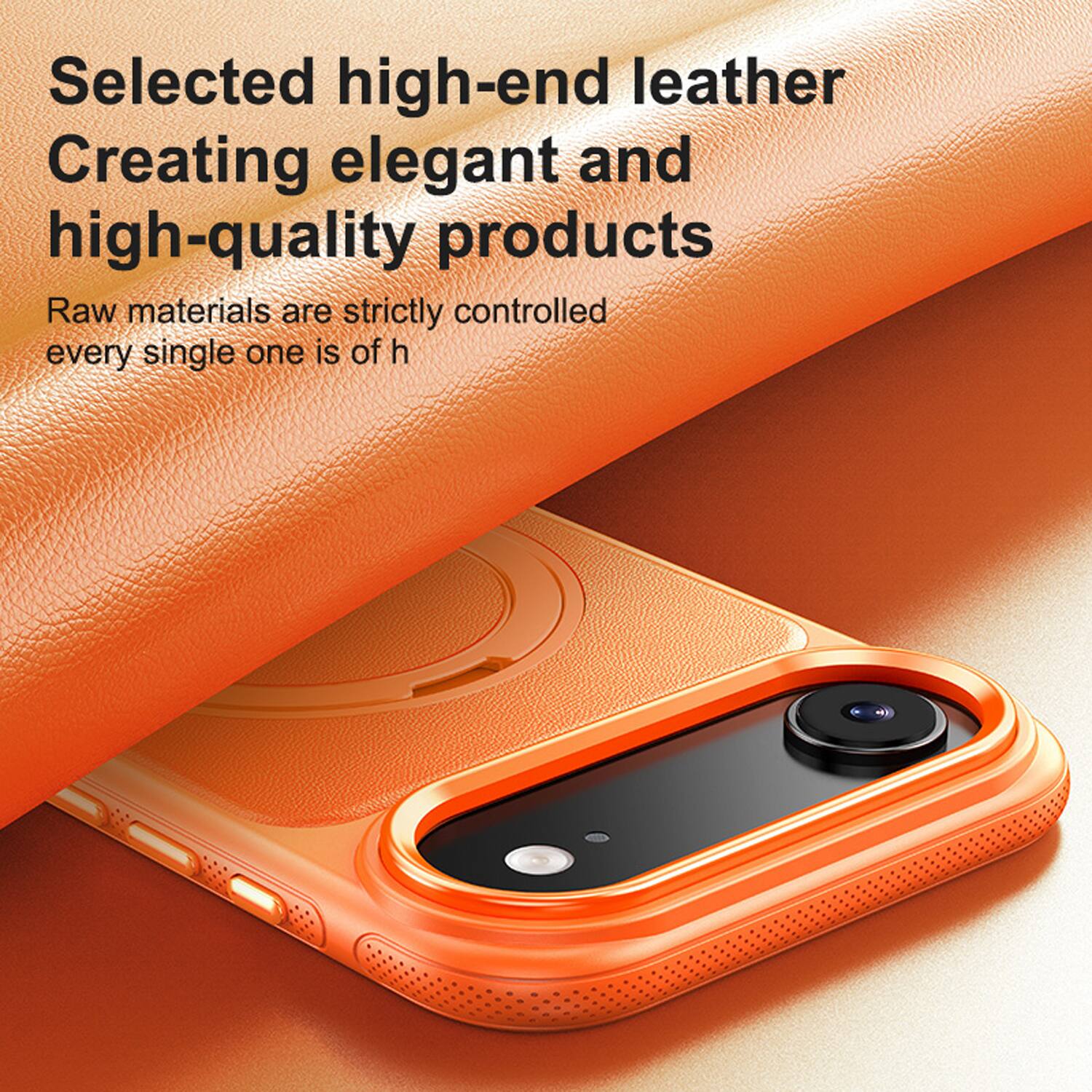 Selected high-end leather  
Creating elegant and high-quality products  
Raw materials are strictly controlled every single one is of high quality