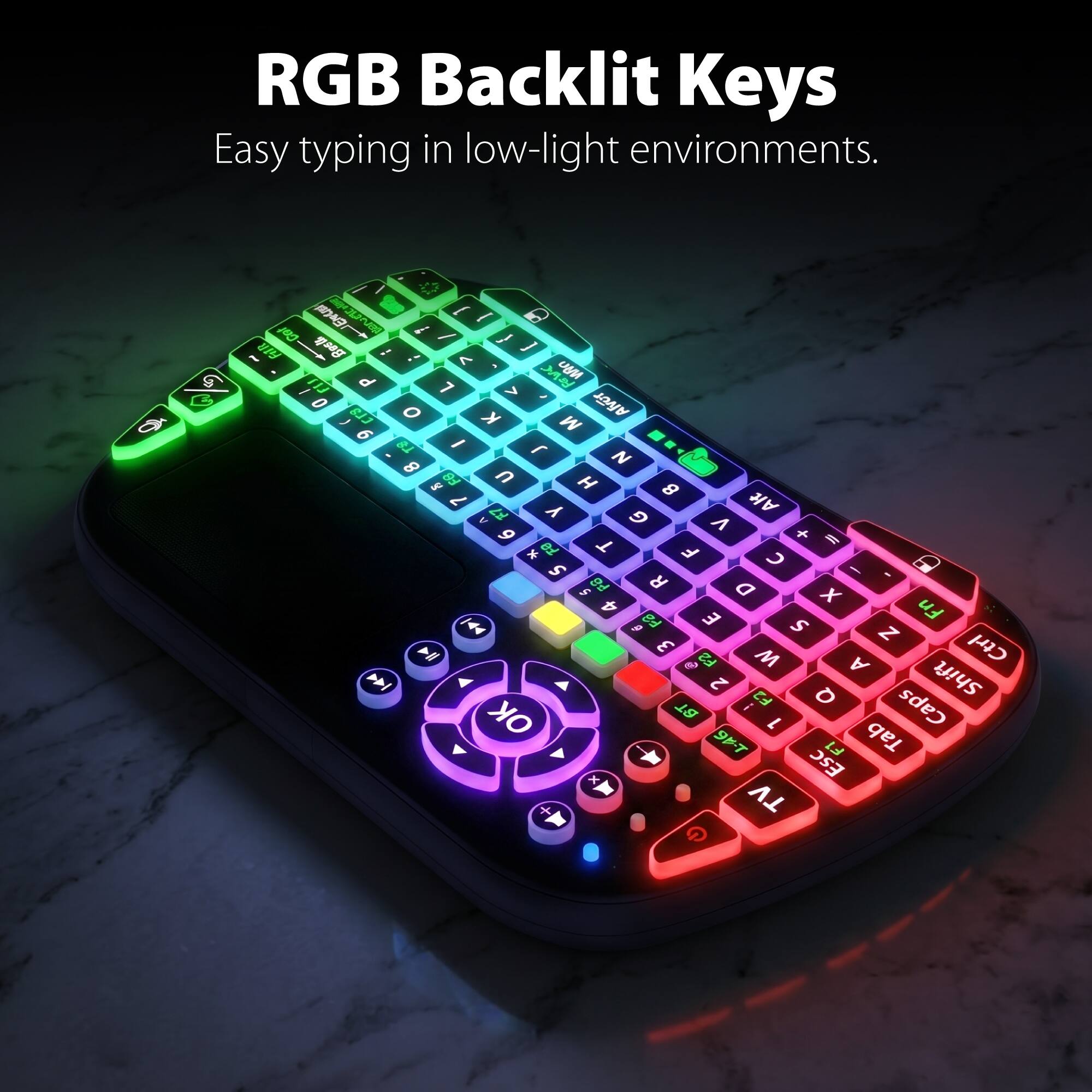 RGB Backlit Keys  
Easy typing in low-light environments.