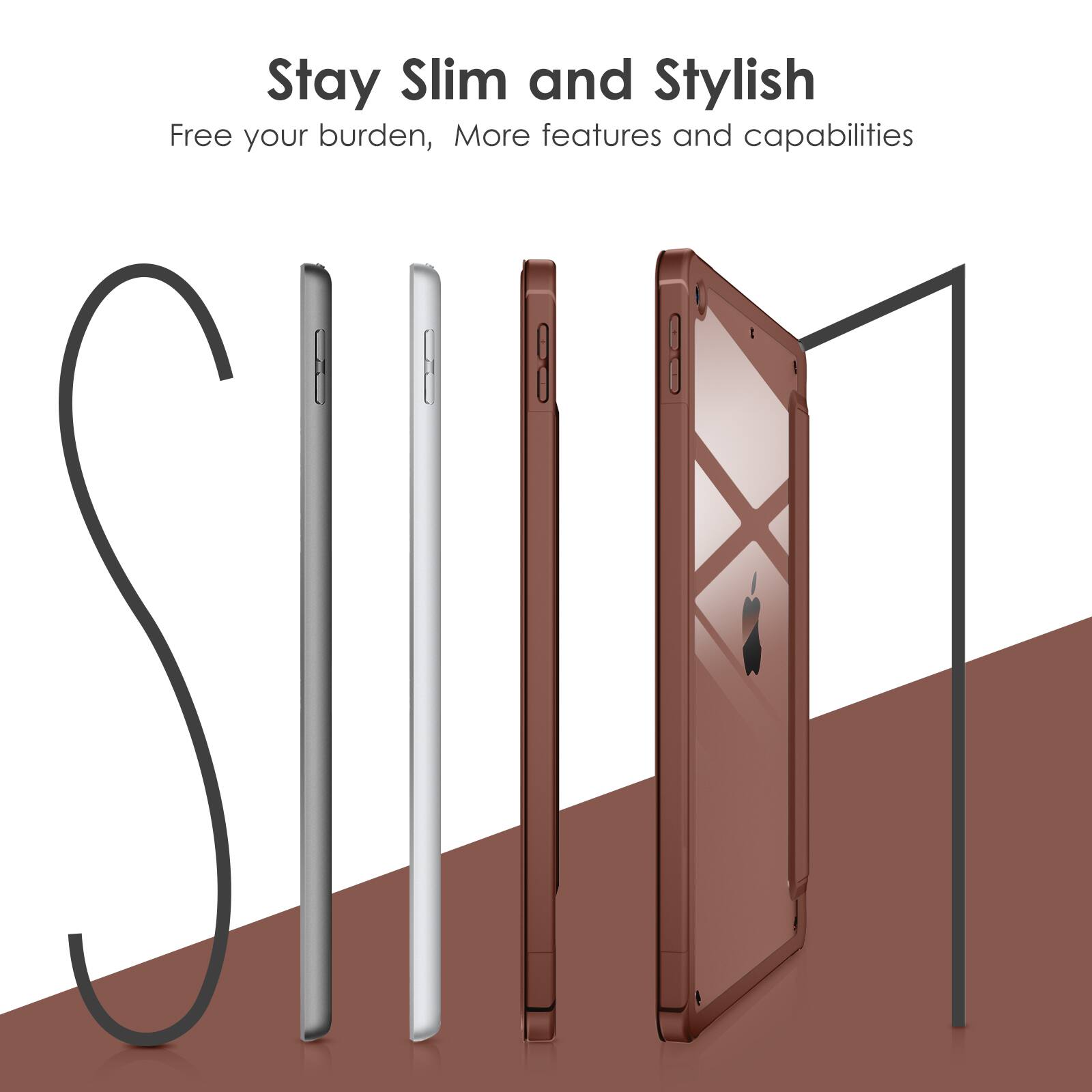 Stay Slim and Stylish  
Free your burden, More features and capabilities