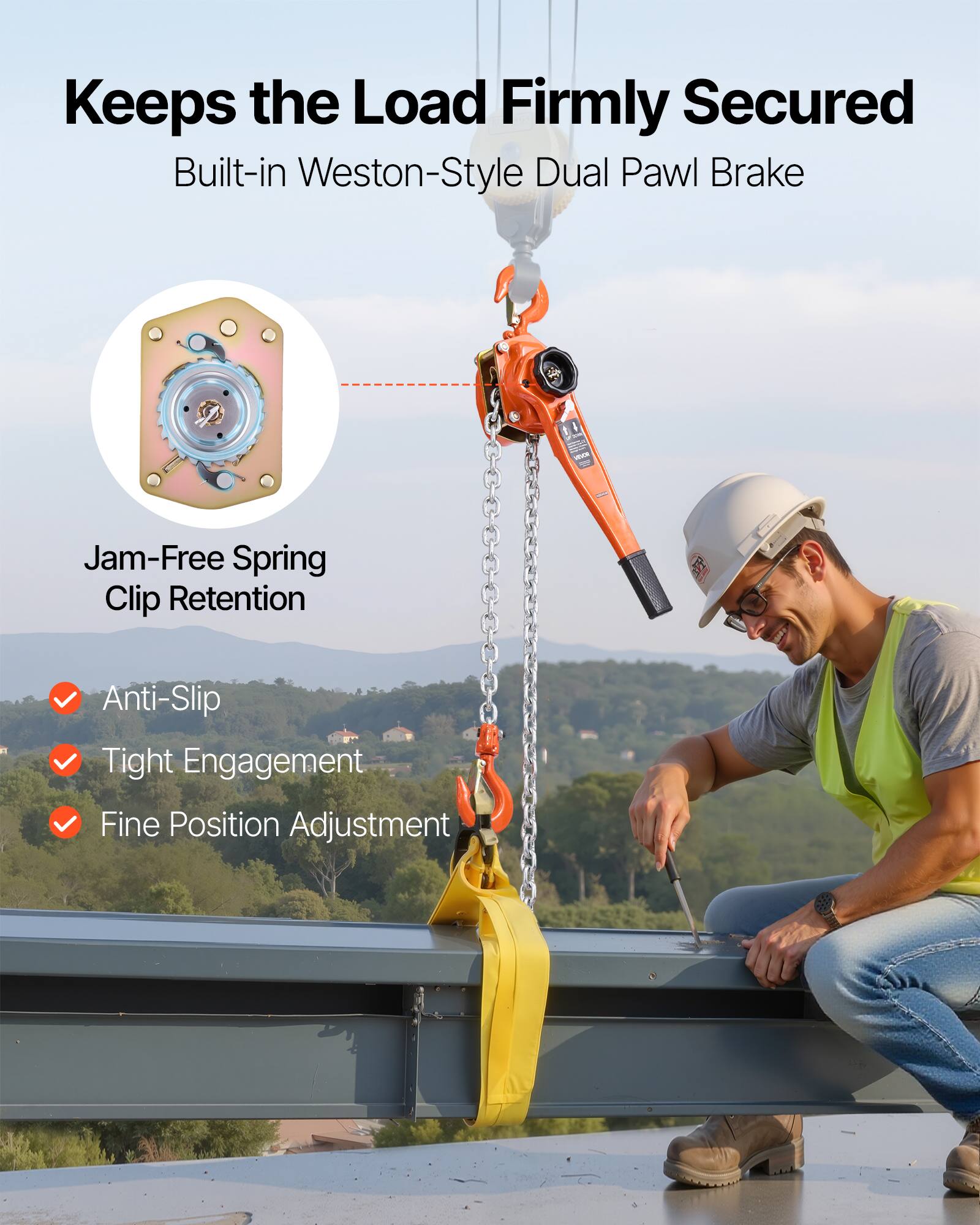 Keeps the Load Firmly Secured  
Built-in Weston-Style Dual Pawl Brake  

Jam-Free Spring Clip Retention  

- Anti-Slip  
- Tight Engagement  
- Fine Position Adjustment