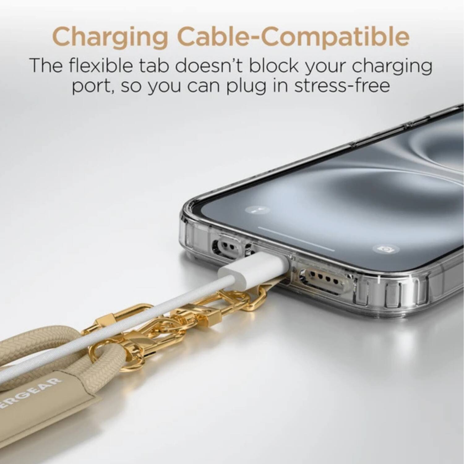 Charging Cable-Compatible  
The flexible tab doesn't block your charging port, so you can plug in stress-free