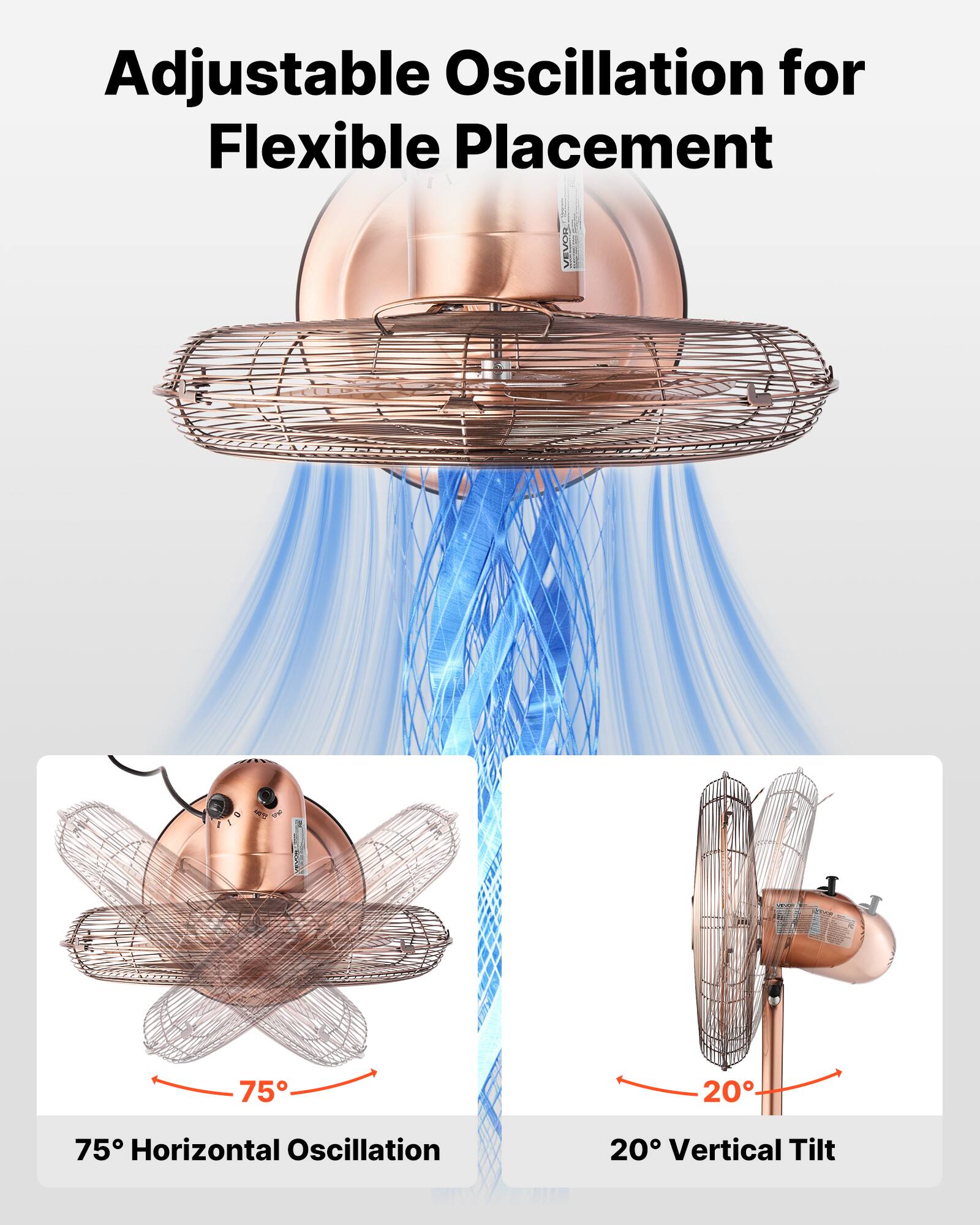 Adjustable Oscillation for Flexible Placement

75° Horizontal Oscillation

20° Vertical Tilt