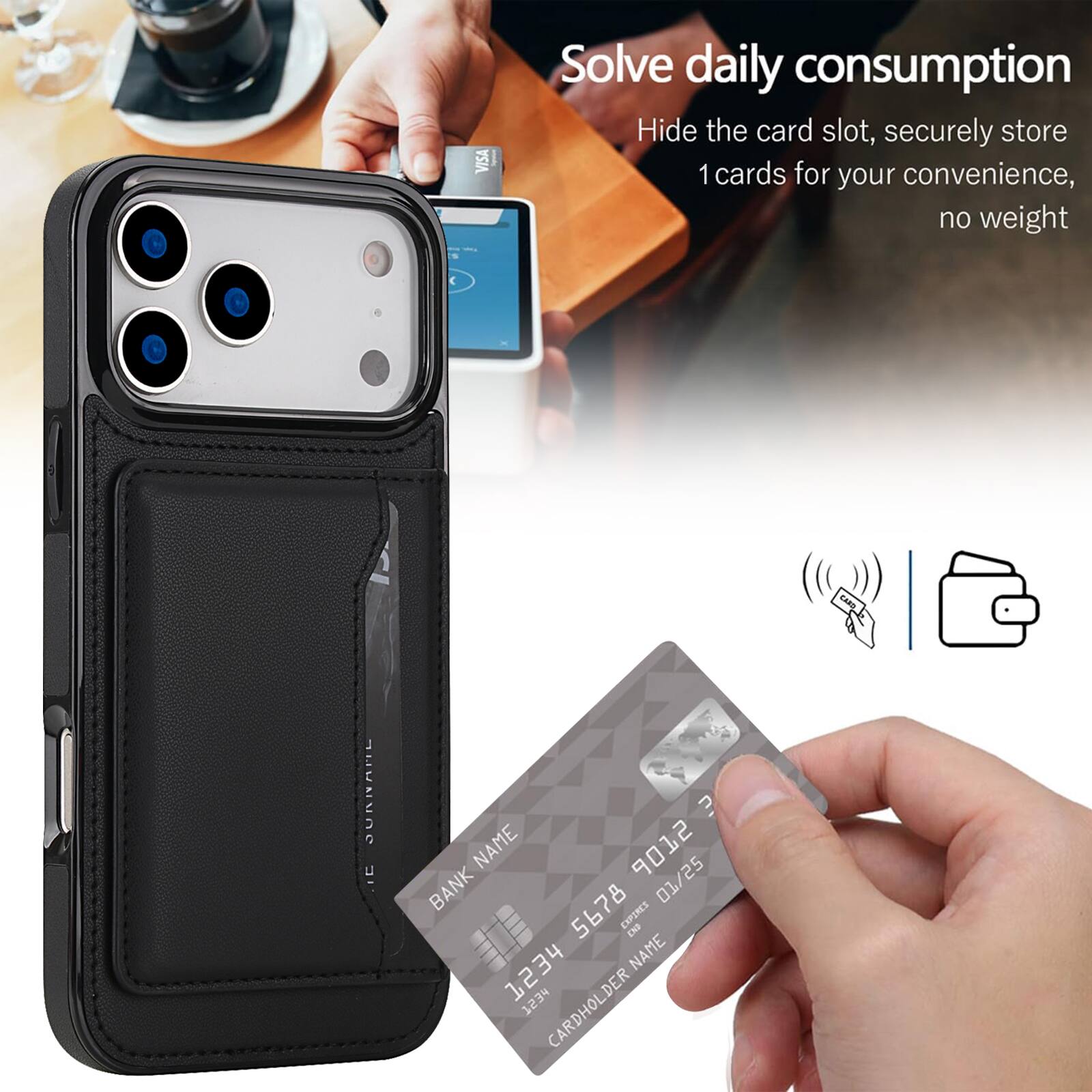VISA Solve daily consumption  
Hide the card slot, securely store 1 cards for your convenience, no weight  

CHRD JUNRANE E  
NAME 9012  
BANK 01/25  
5678  
EXPIRES END 1234  
NAME hE2T  
CARDHOLDER
