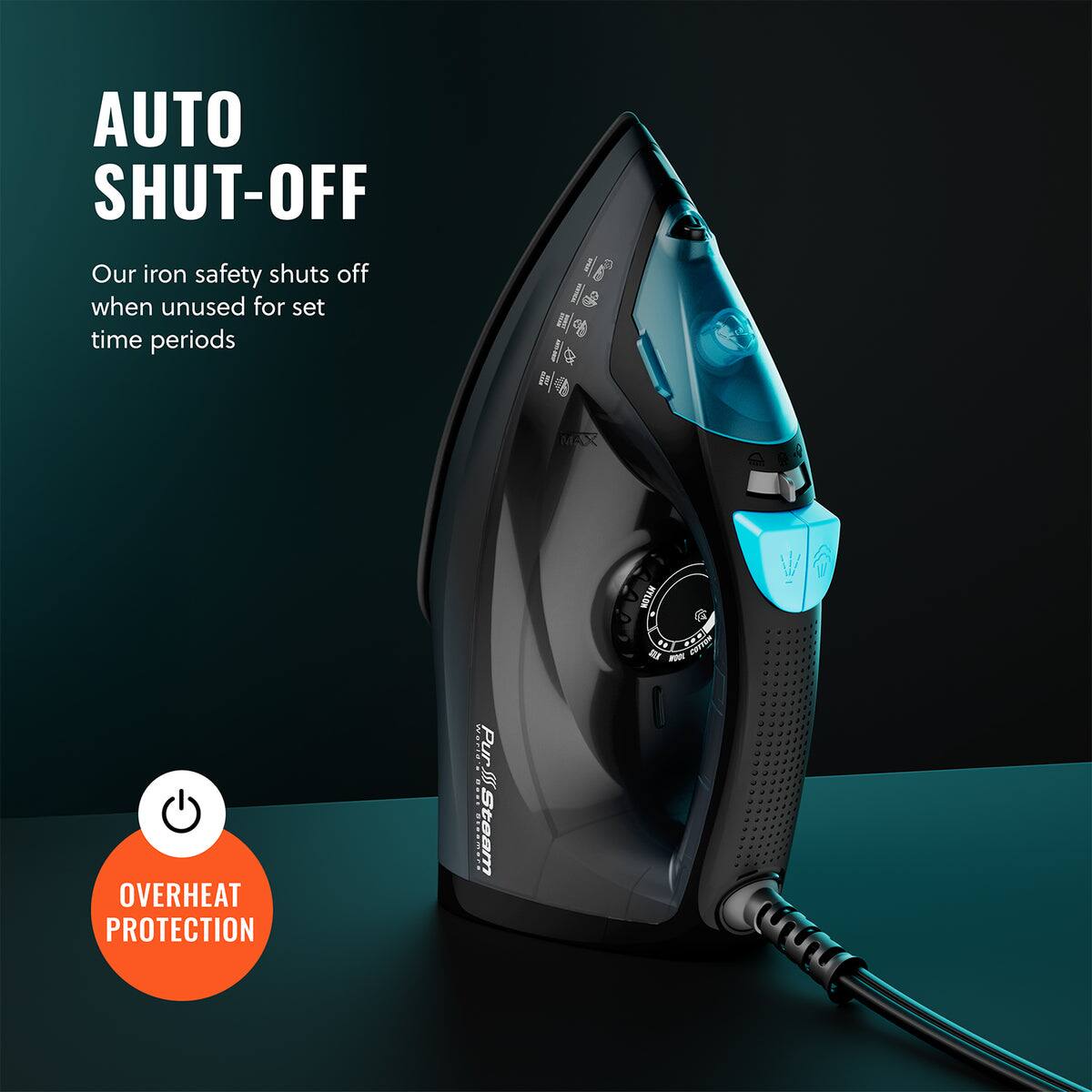 AUTO SHUT-OFF  
Our iron safety shuts off when unused for set time periods  

OVERHEAT PROTECTION
