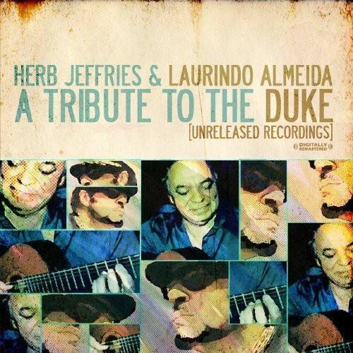 HERB JEFFRIES & LAURINDO ALMEIDA  
A TRIBUTE TO THE DUKE  
[UNRELEASED RECORDINGS]  
(DIGITALLY REMASTERED)