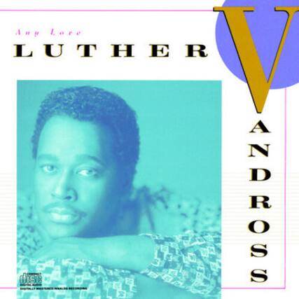 Any Love
LUTHER
ANDROSS