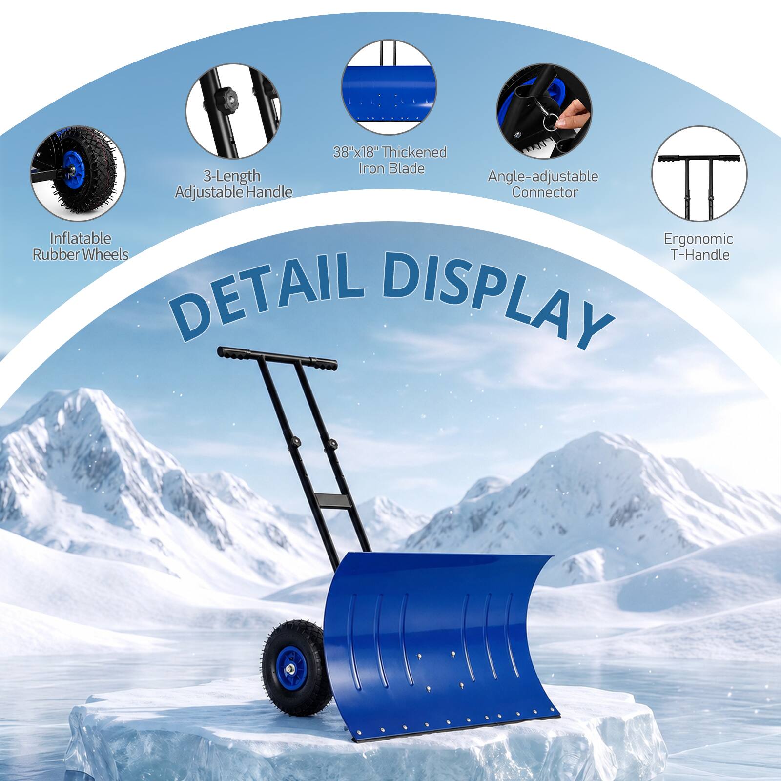 38"x18" Thickened Iron Blade  
3-Length Angle-adjustable Adjustable Handle Connector  
Inflatable Ergonomic Rubber Wheels  
T-Handle  
DETAIL DISPLAY