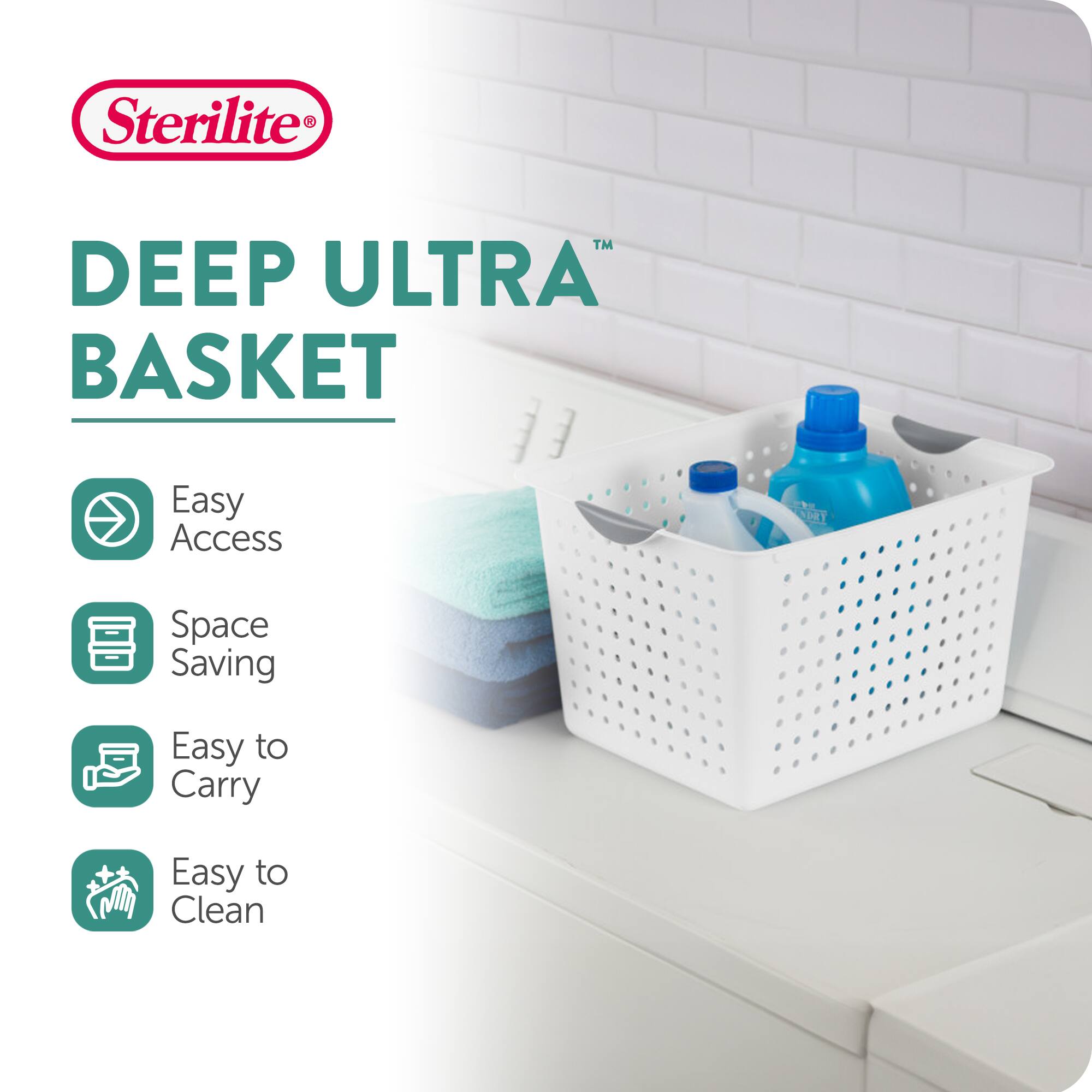 Sterilite™ DEEP ULTRA BASKET

- Easy Access
- Space Saving
- Easy to Carry
- Easy to Clean