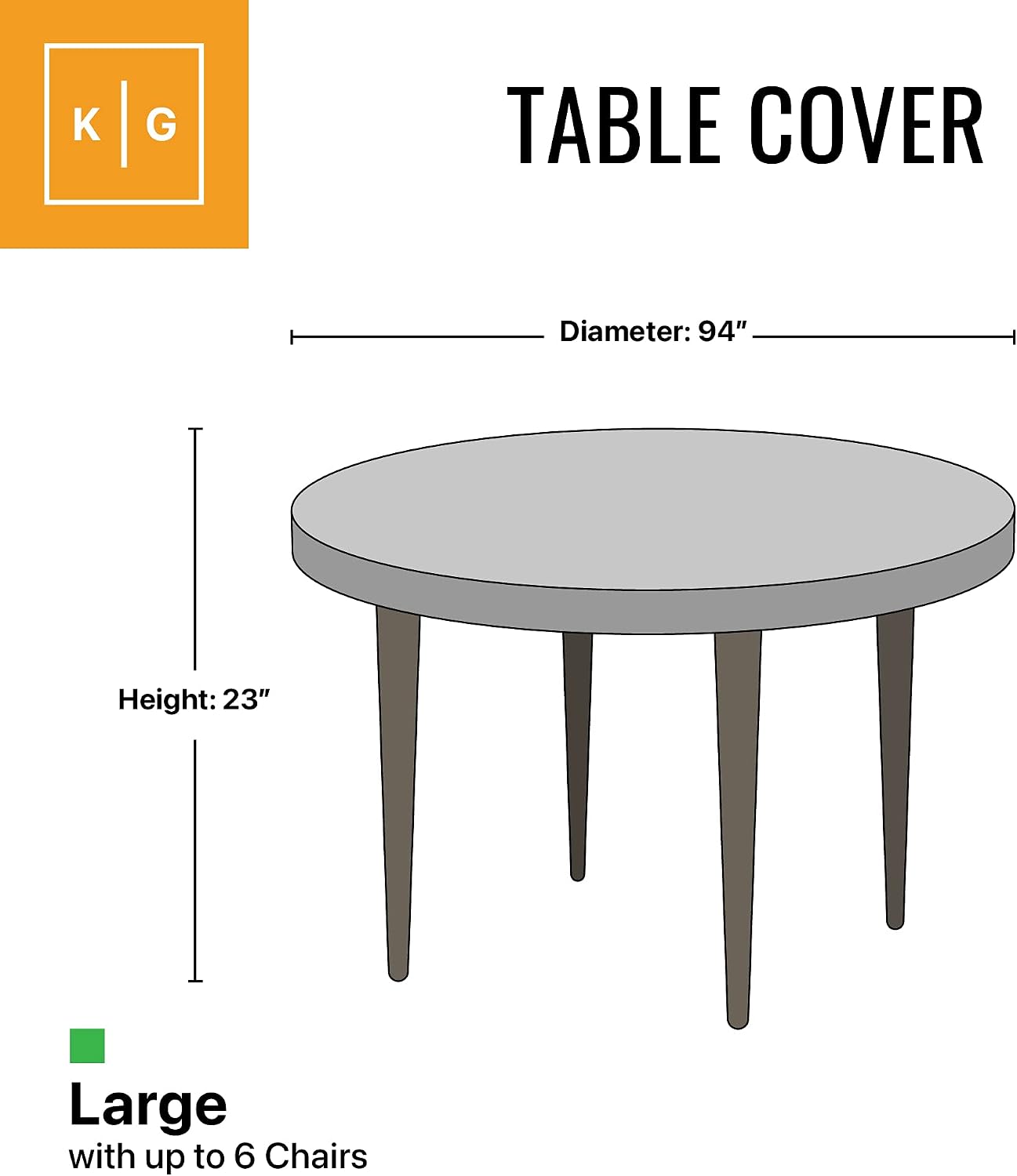 TABLE COVER

Diameter: 94"
Height: 23"

Large with up to 6 Chairs