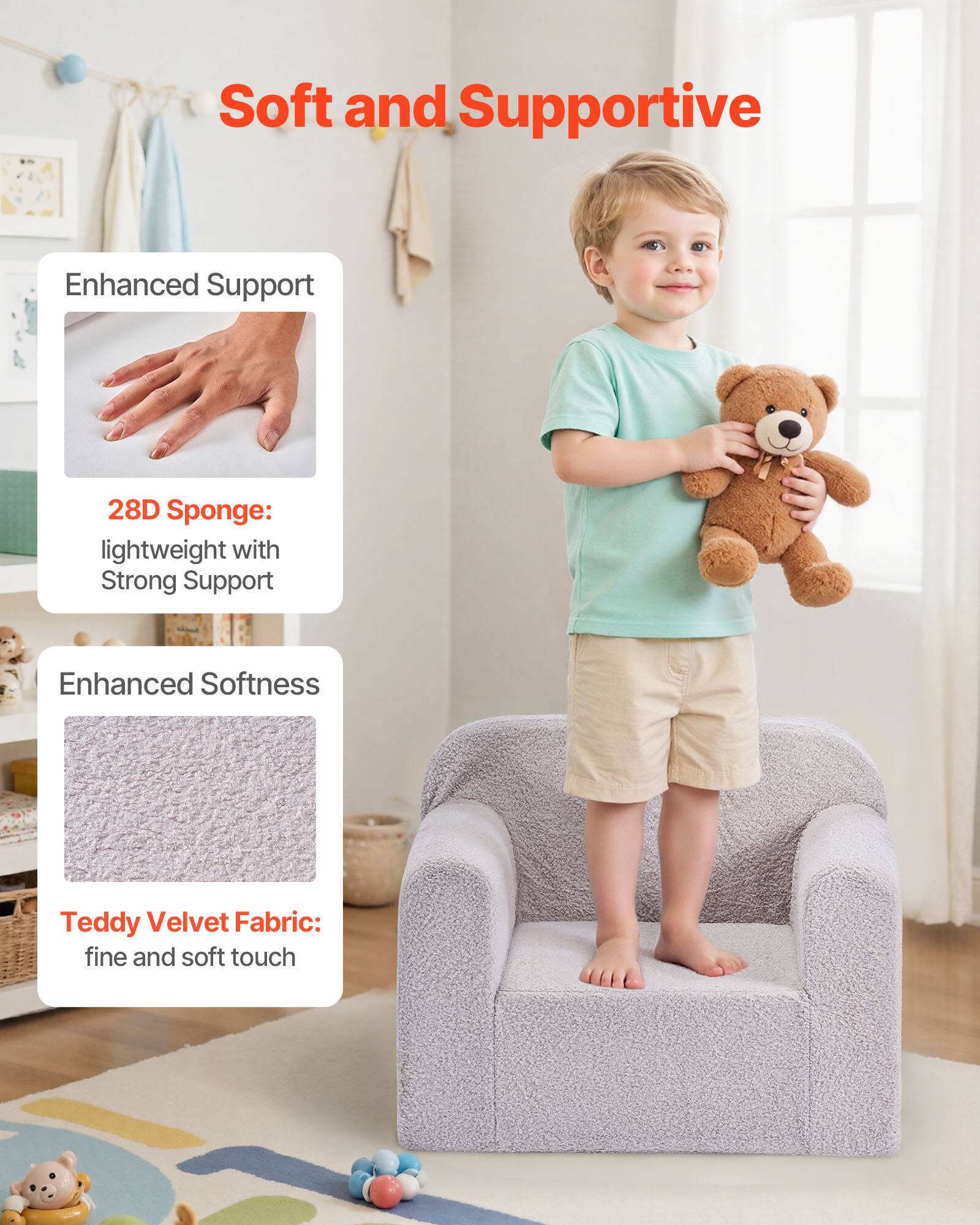 Soft and Supportive

Enhanced Support  
28D Sponge:  
lightweight with Strong Support

Enhanced Softness  
Teddy Velvet Fabric:  
fine and soft touch