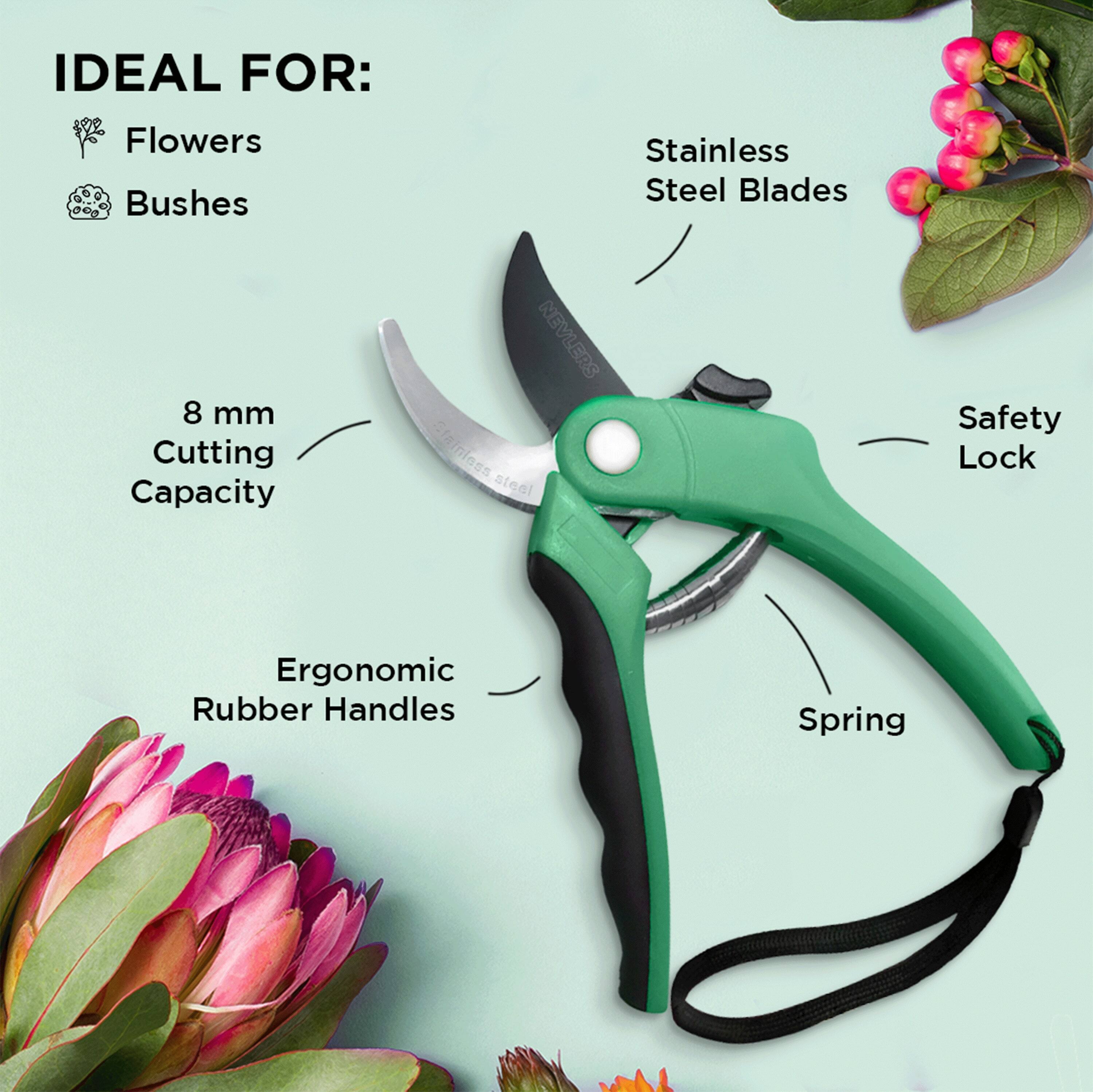 IDEAL FOR:  
- Flowers  
- Bushes  

- Stainless Steel Blades  
- 8 mm Cutting Capacity  
- Safety Lock  
- Ergonomic Rubber Handles  
- Spring